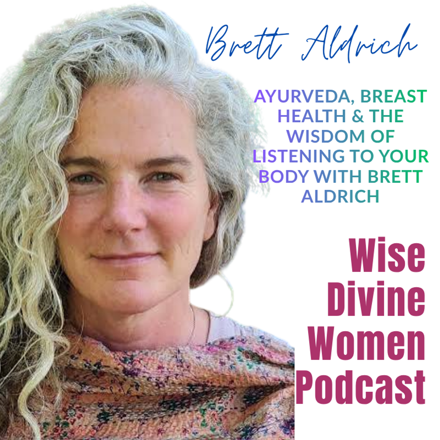 Ayurveda, Breast Health & the Wisdom of Listening to Your Body with Brett Aldrich episode artwork