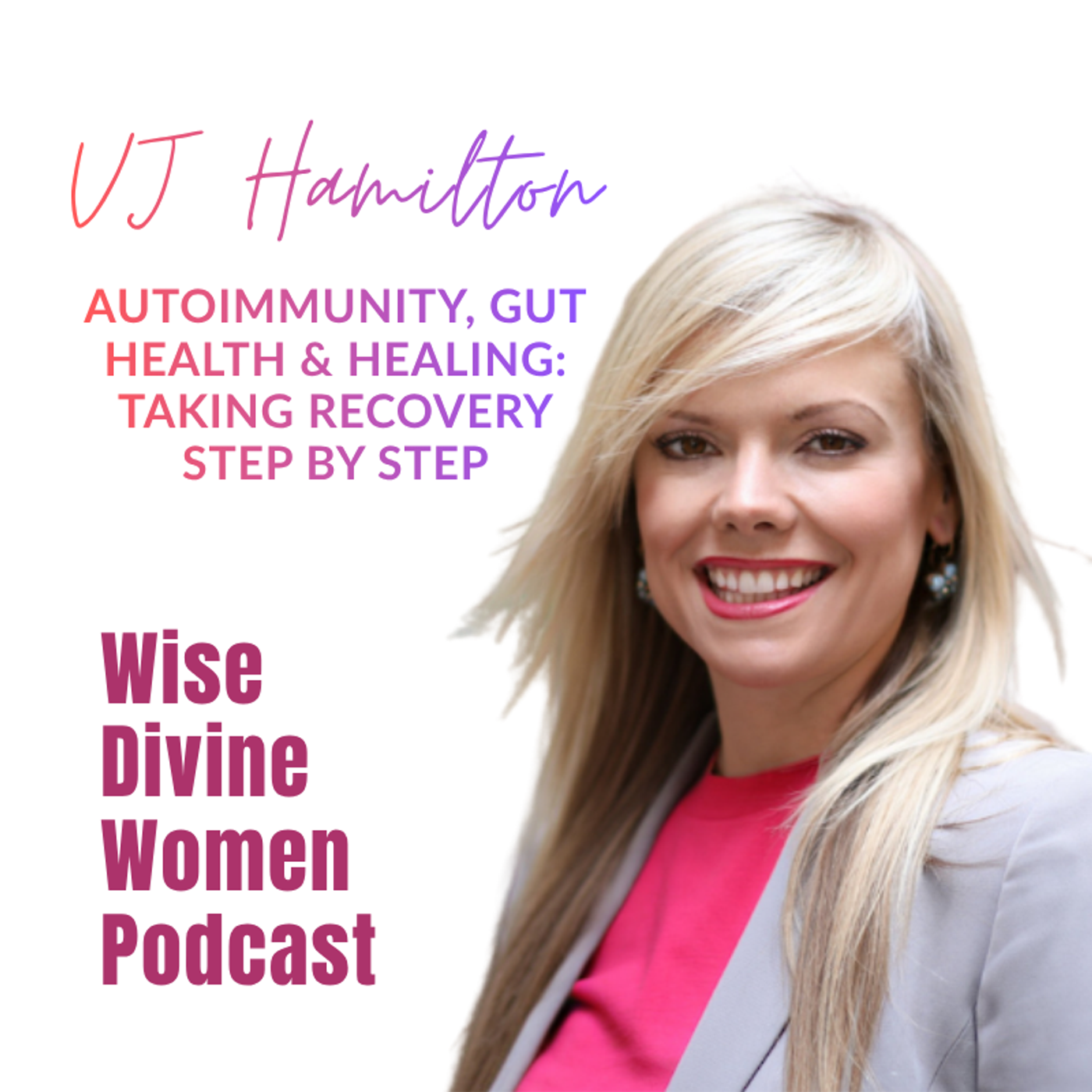 Autoimmunity, Gut Health & Healing: Taking Recovery Step by Step with Vj Hamilton episode artwork