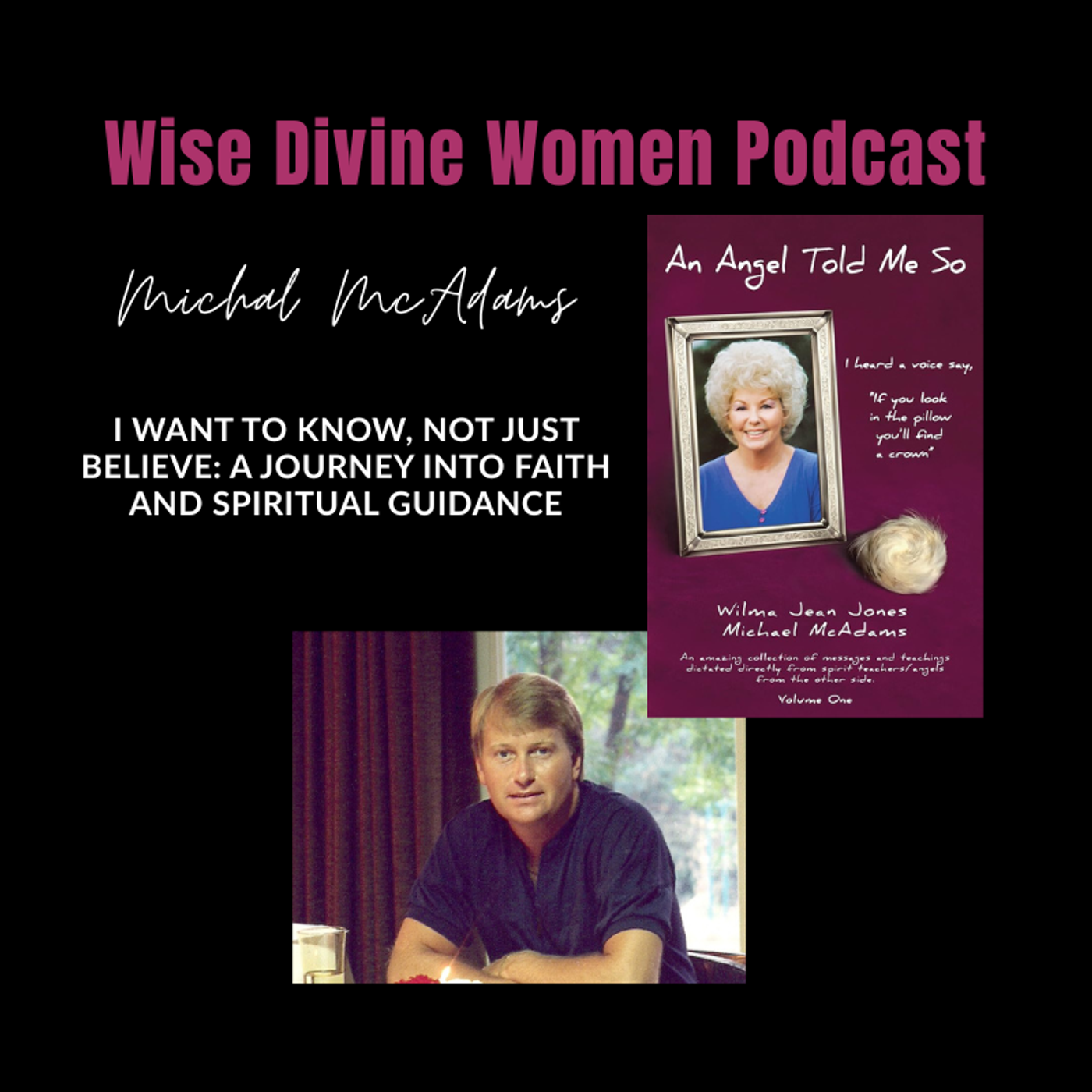 I Want to Know, Not Just Believe: A Journey Into Faith and Spiritual Guidance with Michael McAdams episode artwork