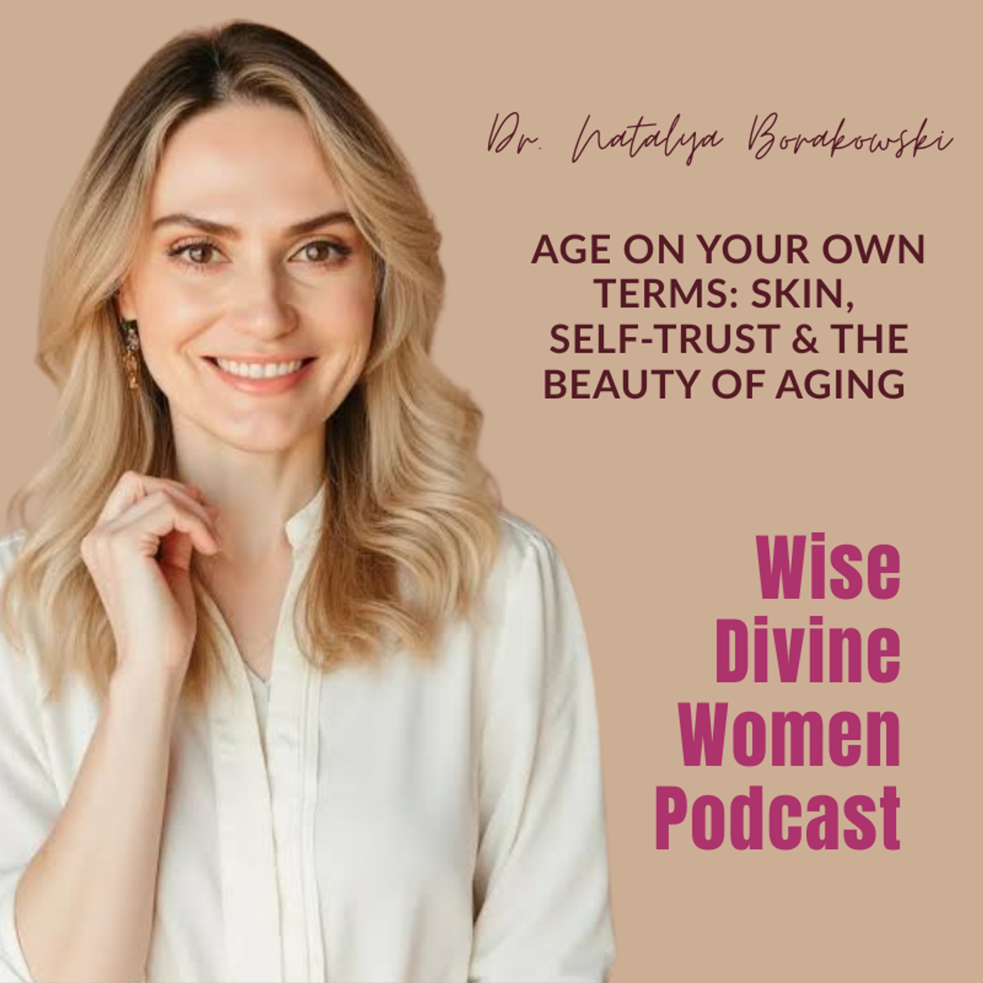 Age on Your Own Terms: Skin, Self-Trust & the Beauty of Aging with Dr. Natalya Borakowski episode artwork