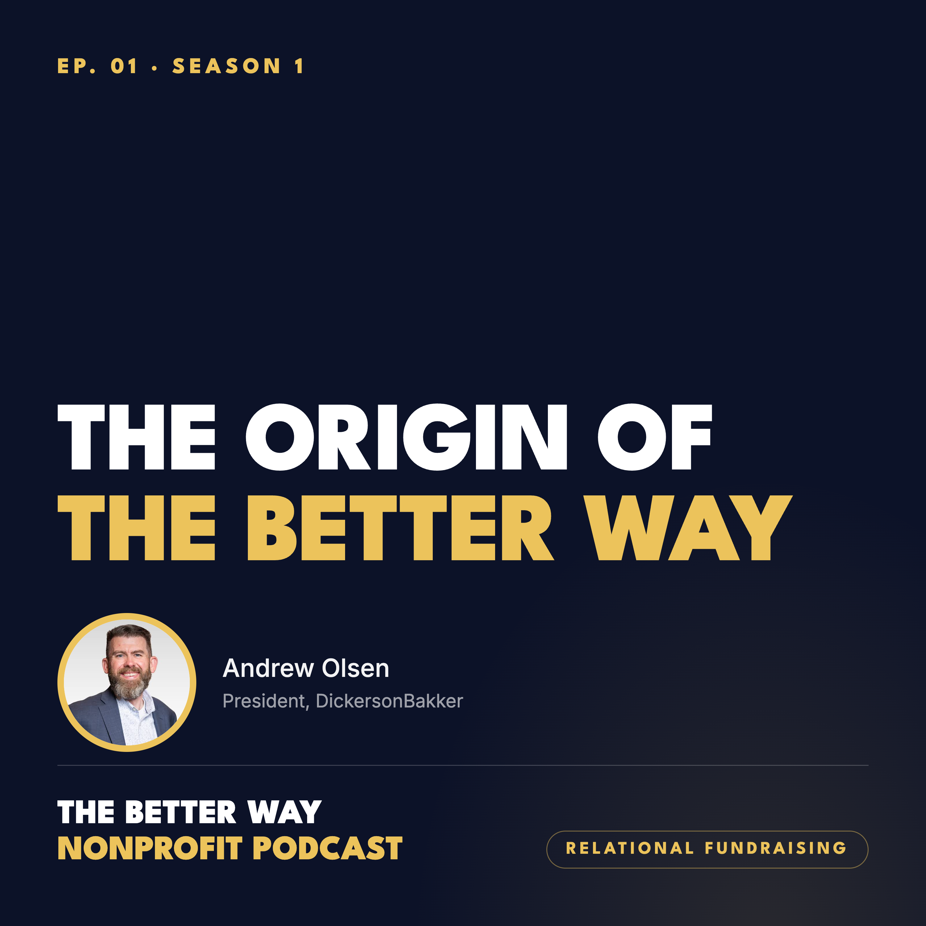 Episode 1 | Relational Fundraising: The Origin of The Better Way | Andrew Olsen