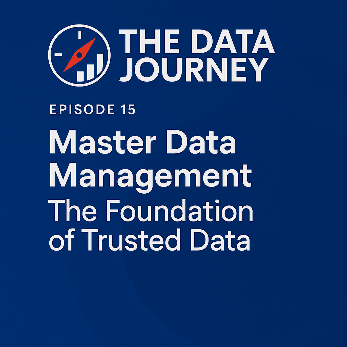 Episode 15: Master Data Management – The Foundation of Trusted Data