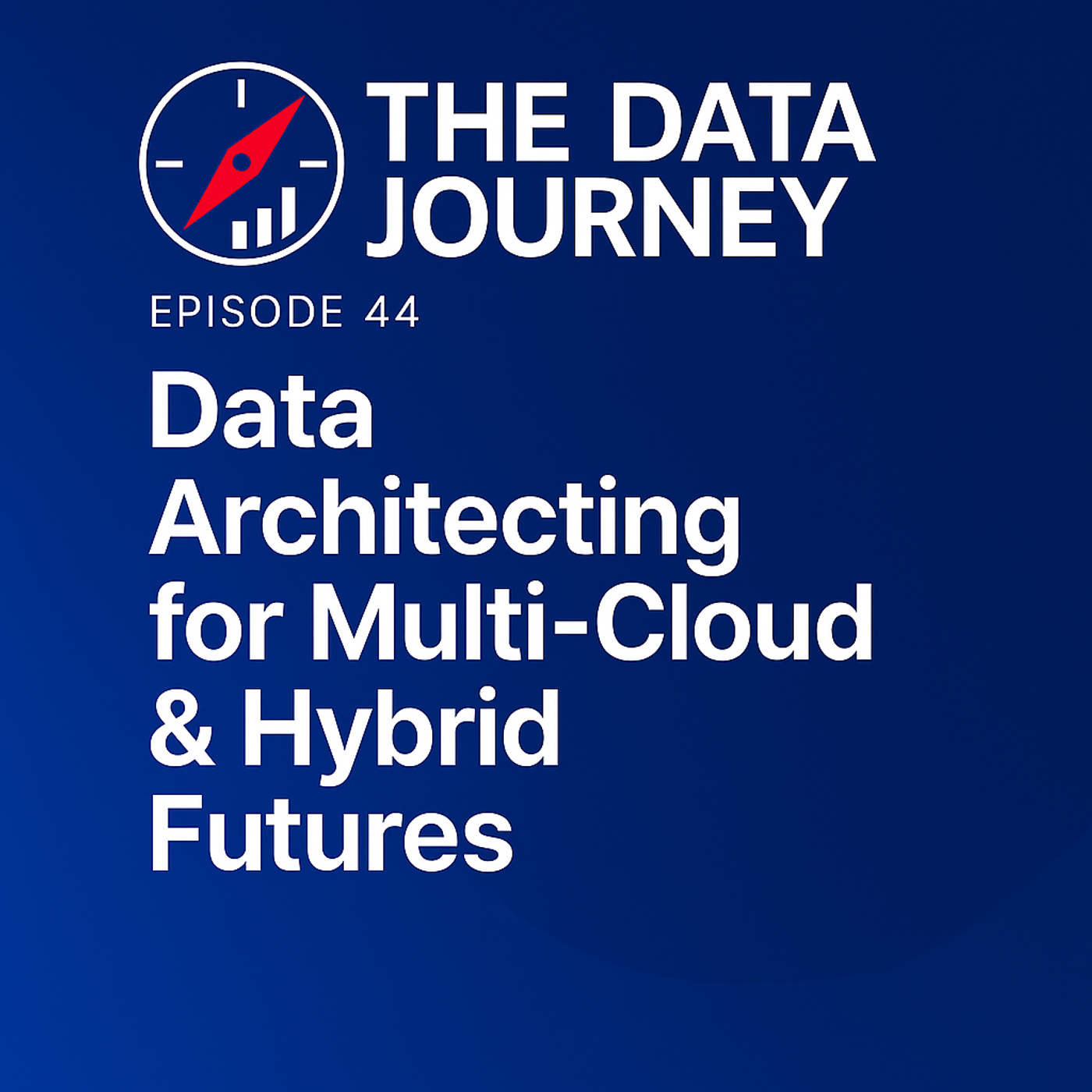 Episode 44: Data Architecting for Multi-Cloud & Hybrid Futures