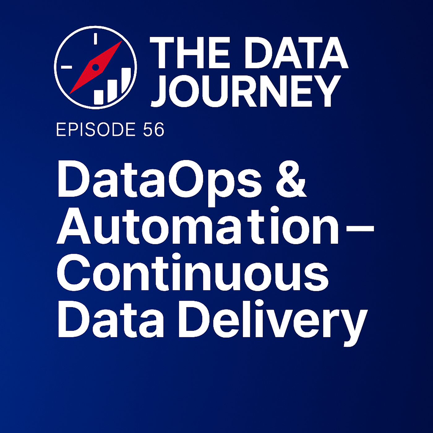 Episode 56: DataOps & Automation — Continuous Data Delivery