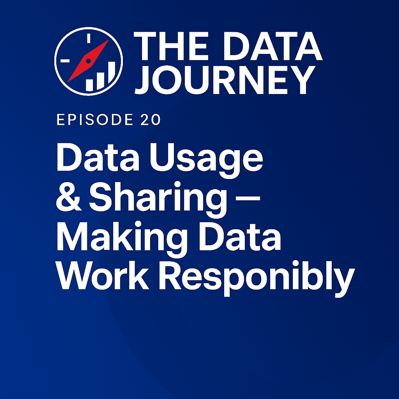 Episode 20: Data Usage & Sharing – Making Data Work Responsibly