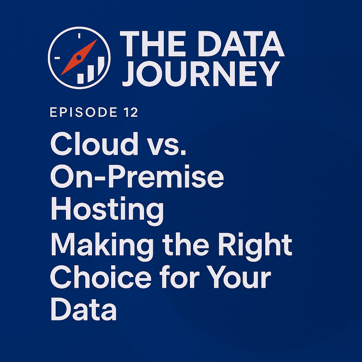 Episode 12: Cloud vs. On-Premise Hosting – Making the Right Choice for Your Data