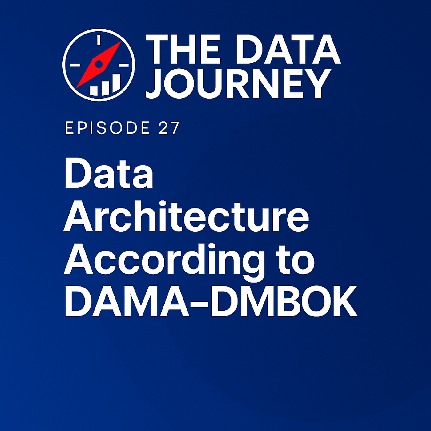 Episode 27: Data Architecture According to DAMA-DMBOK