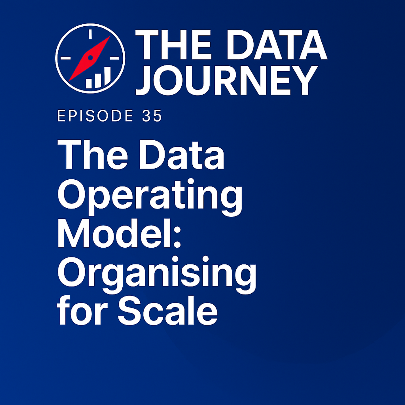 Episode 35: The Data Operating Model – Organising for Scale