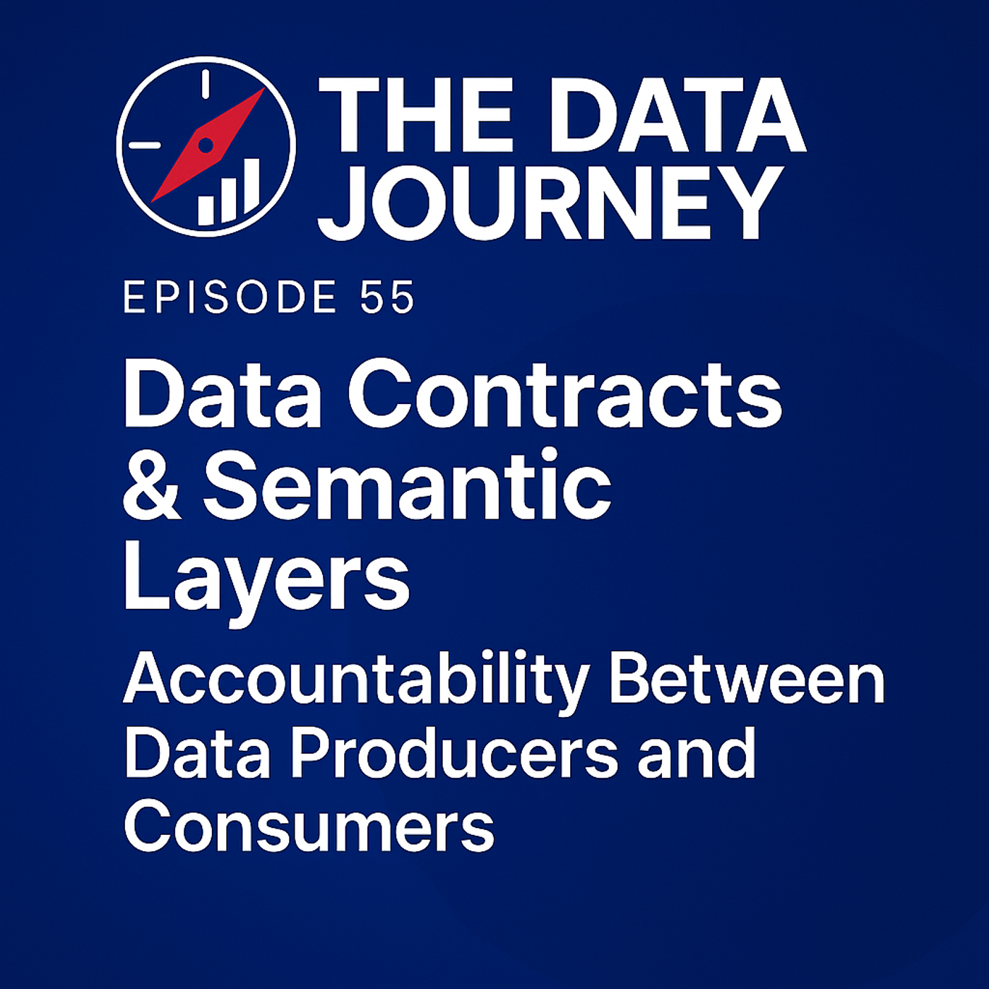 Episode 55: Data Contracts & Semantic Layers — From Agreement to Accountability