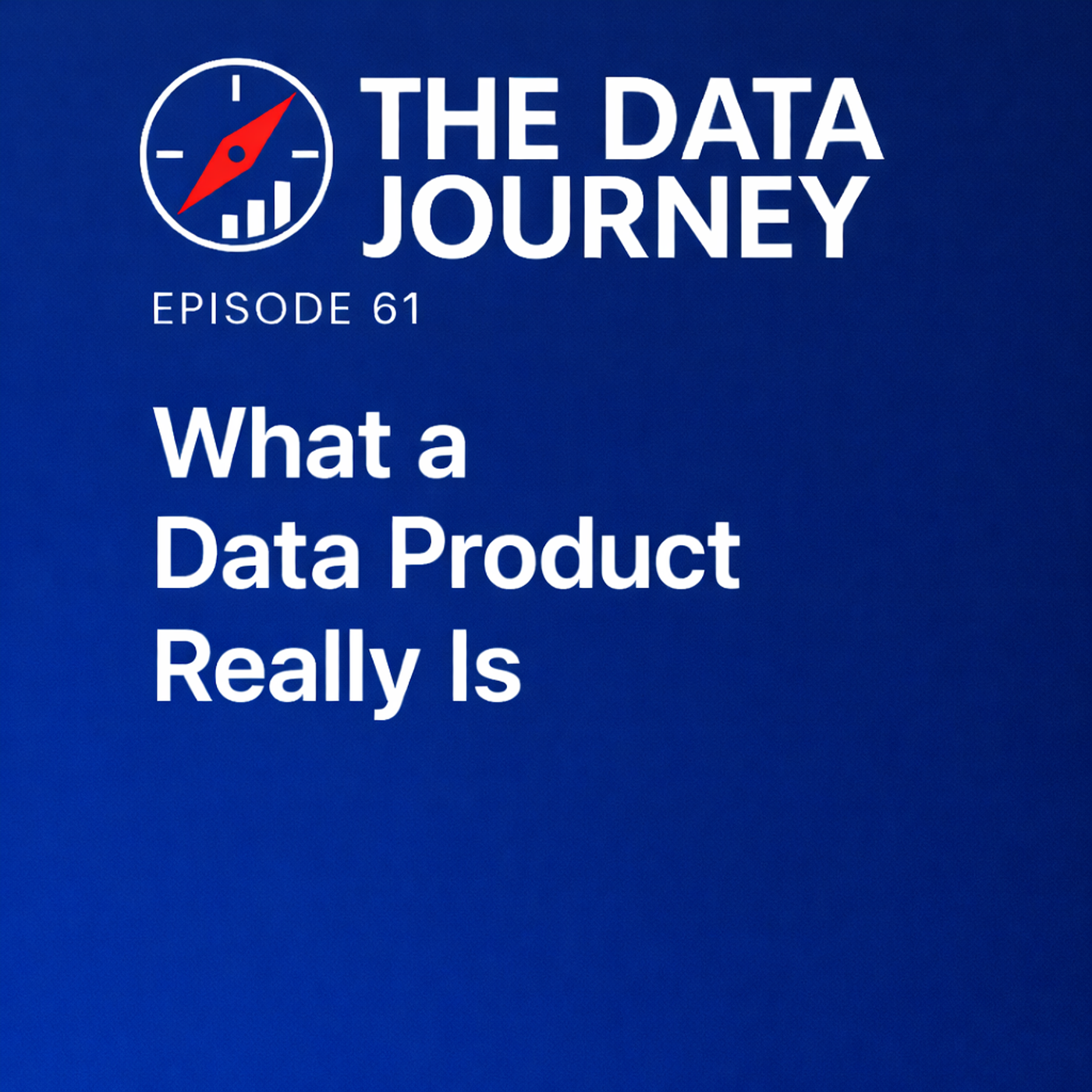 Episode 61: What a Data Product Really Is (and What It Isn’t)