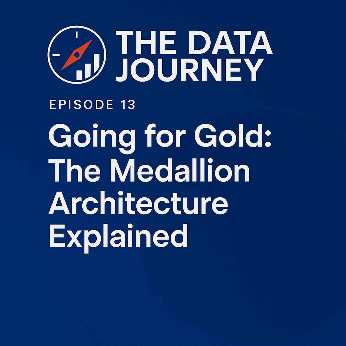 Episode 13: Medallion Architecture – Going for Gold in Your Data Lakehouse