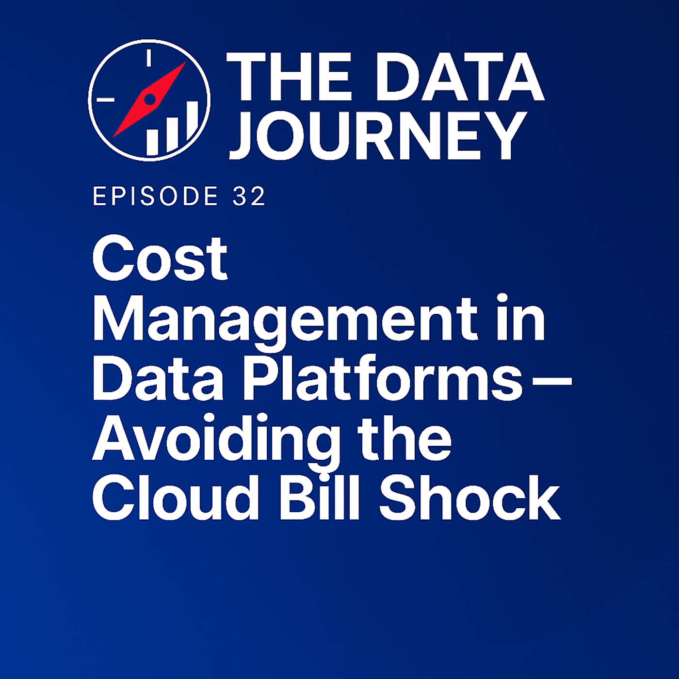 Episode 32: Cost Management in Data Platforms – Avoiding the Cloud Bill Shock
