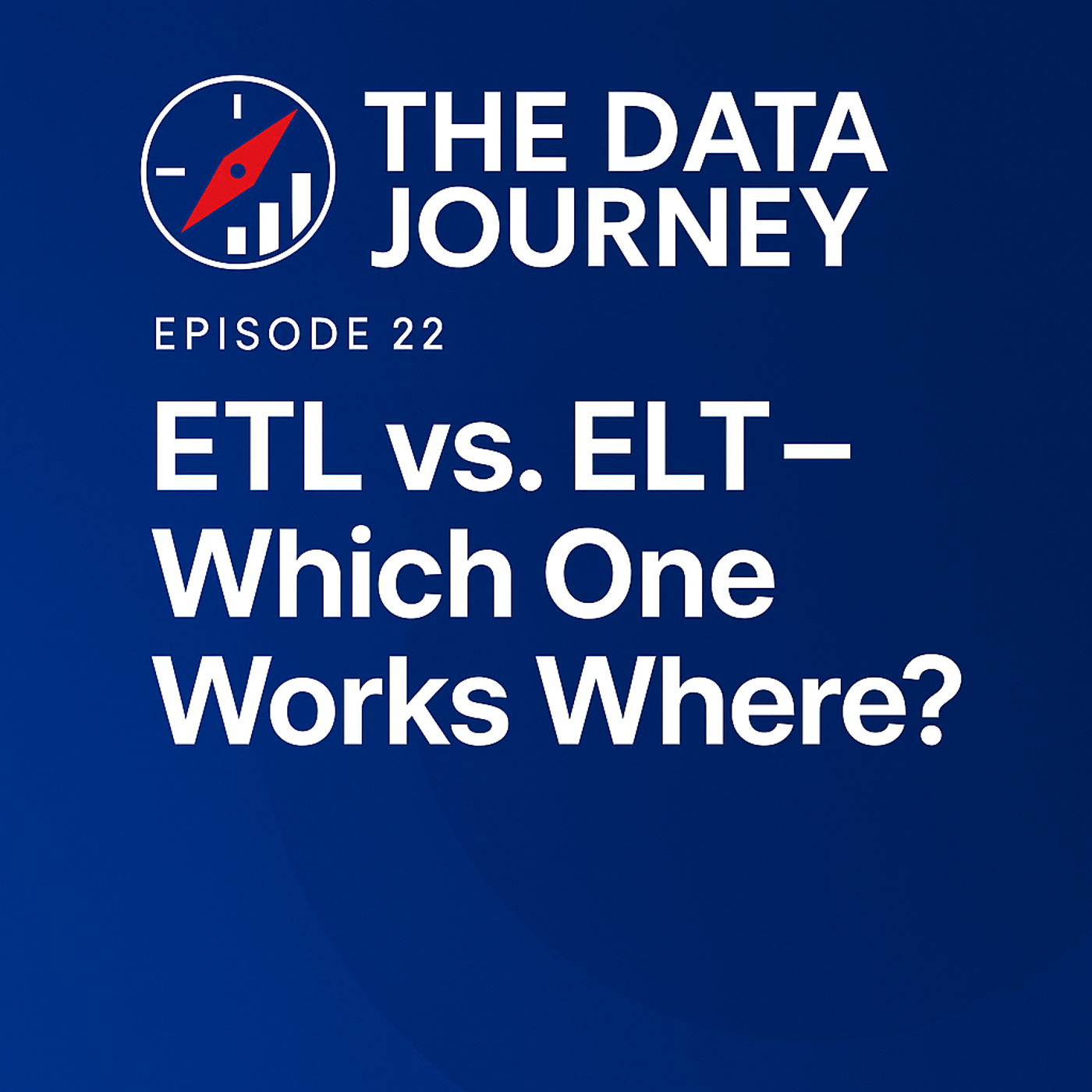 Episode 22: ETL vs. ELT – Which One Works Where?