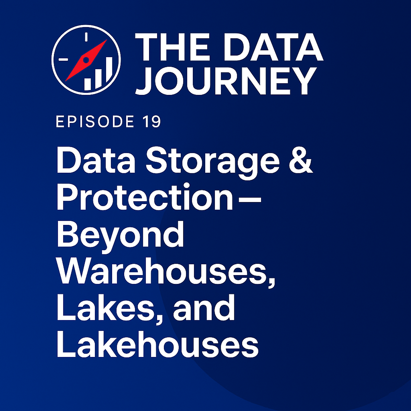 Episode 19: Data Storage & Protection - Beyond Warehouses, Lakes and Lakehouses