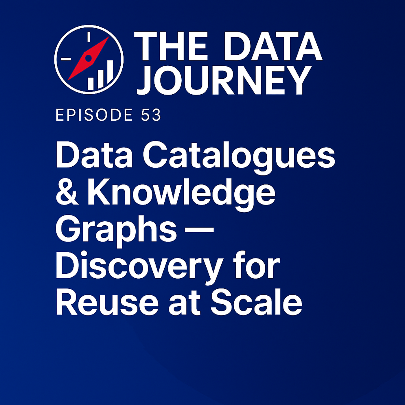 Episode 53: Data Catalogues & Knowledge Graphs — Discovery for Reuse at Scale