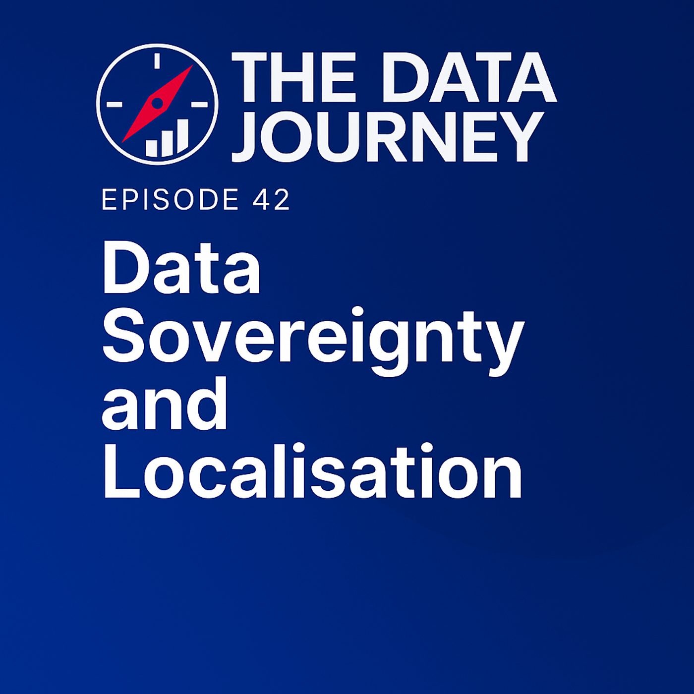Episode 42: Data Sovereignty & Localisation — How Regulations Shape How Data Flows Across Borders