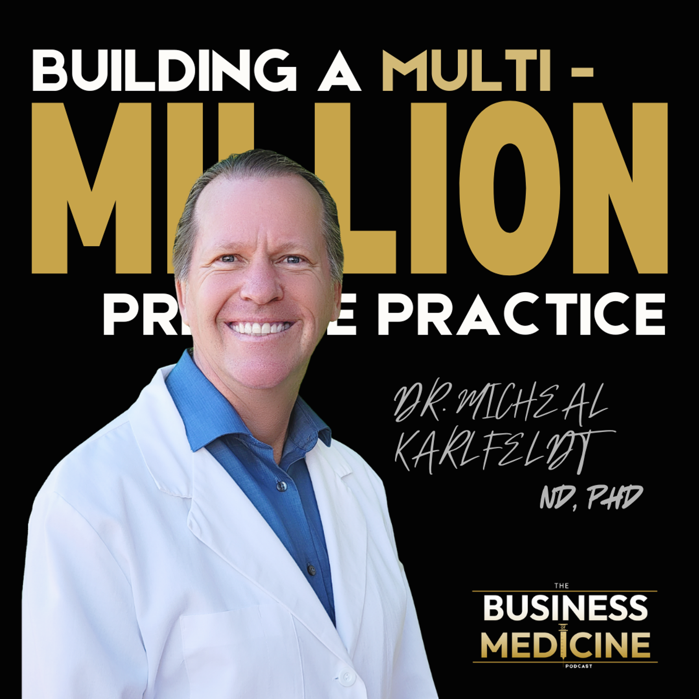 Dr. Michael Karlfeldt: Creating a multi-million dollar practice episode artwork