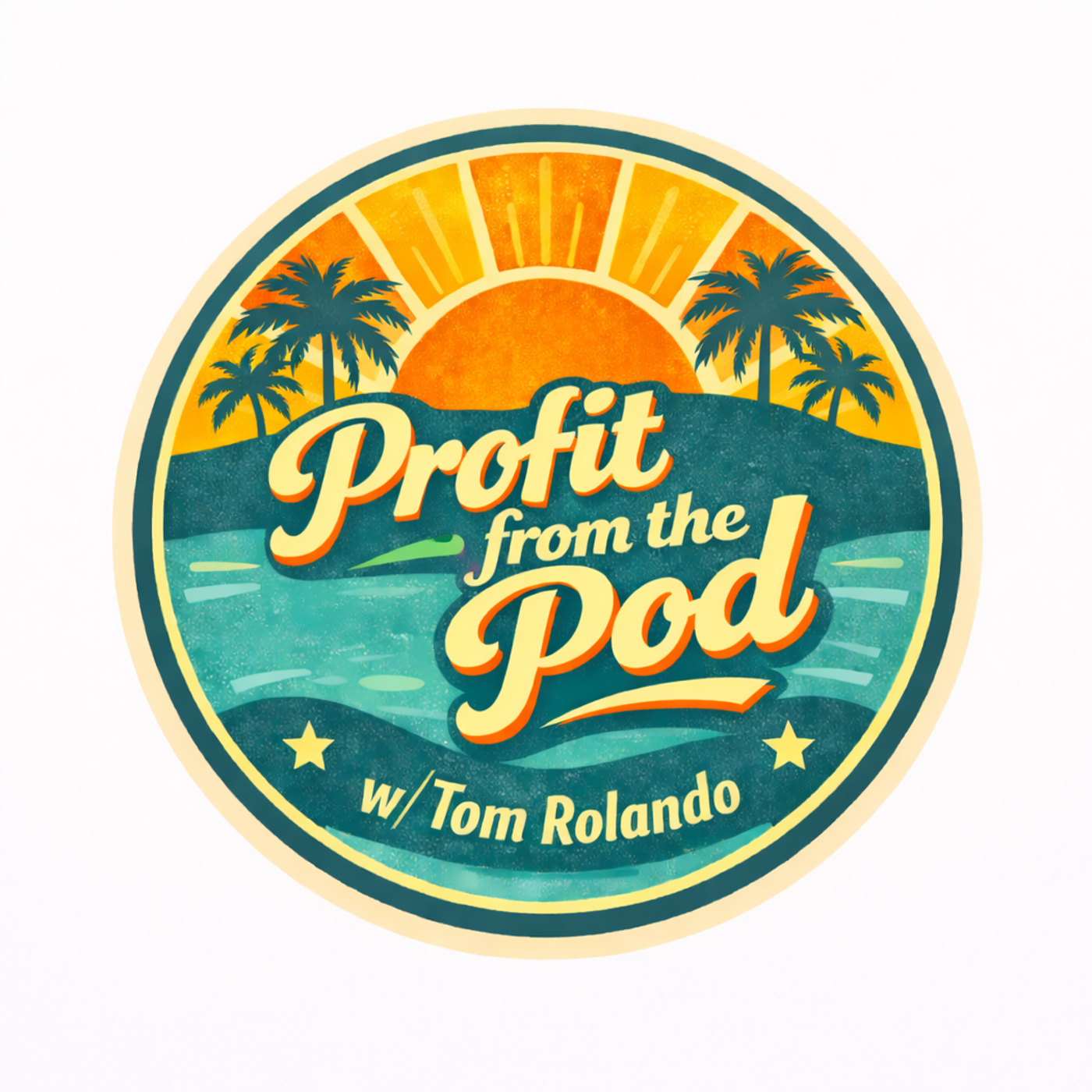 Profit From The Pod                               W/ Tom Rolando