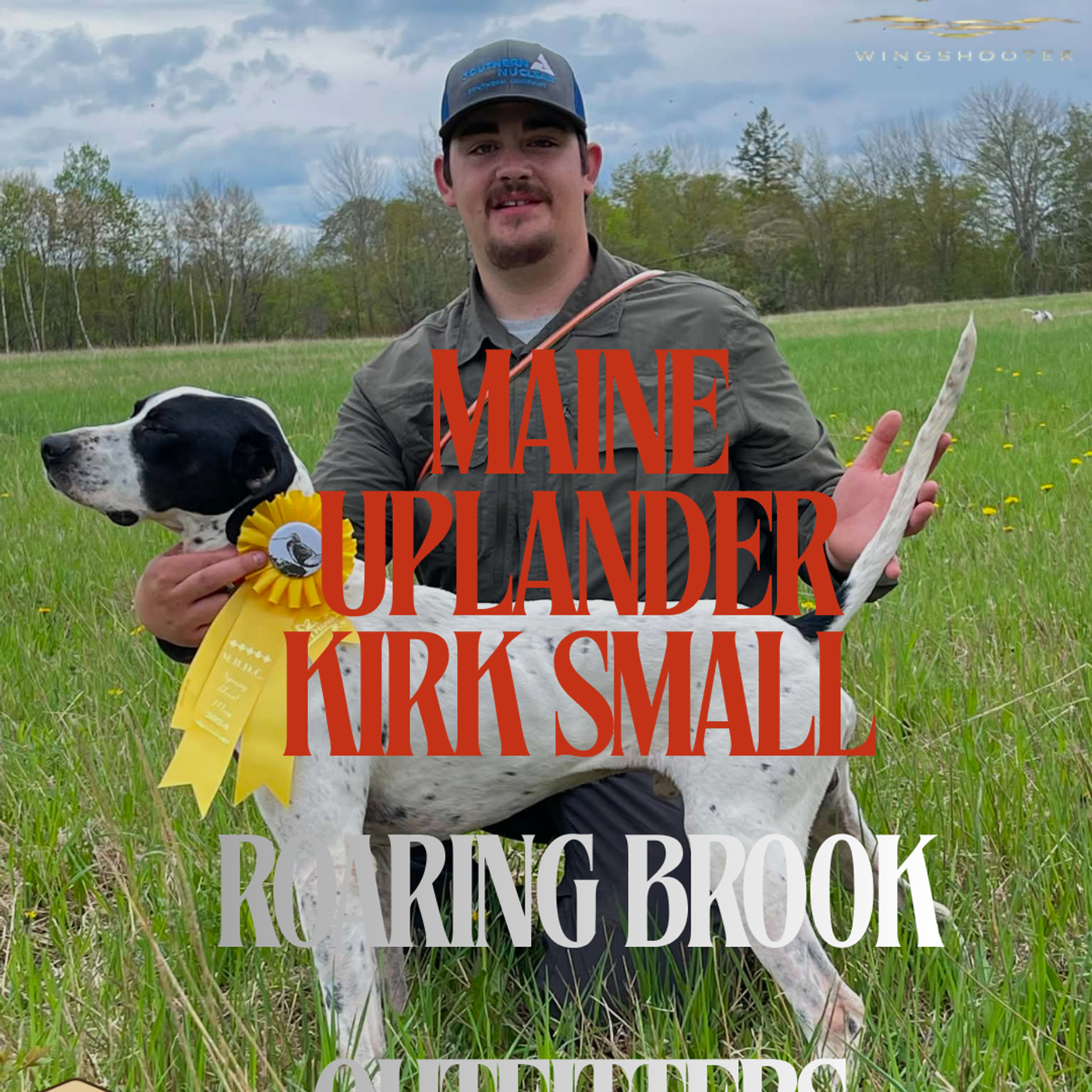 Ep. 44:  The Old Ways Still Work: From Grouse Cover to Moose Country with Maine Guide Kirk Small episode artwork