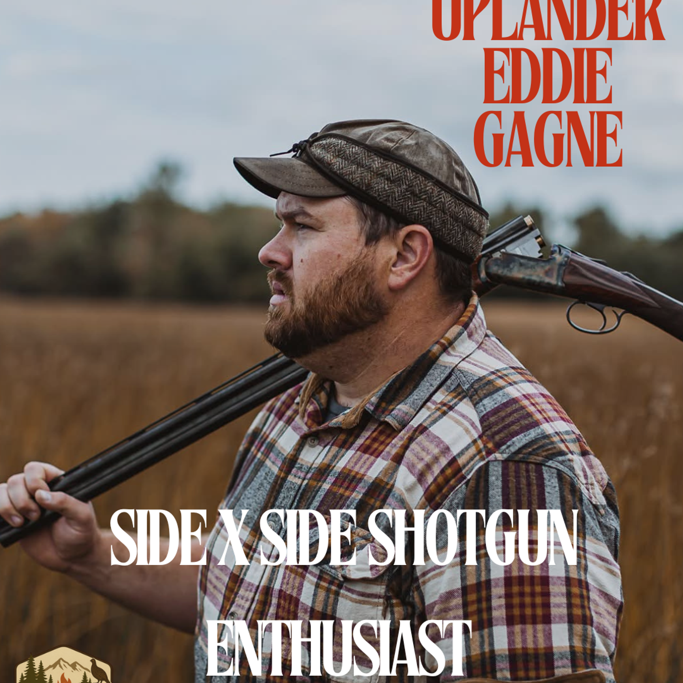 Ep. 43:  A Peculiar Bird and Traditional Side X Sides - with Vermont Uplander Eddie Gagne episode artwork