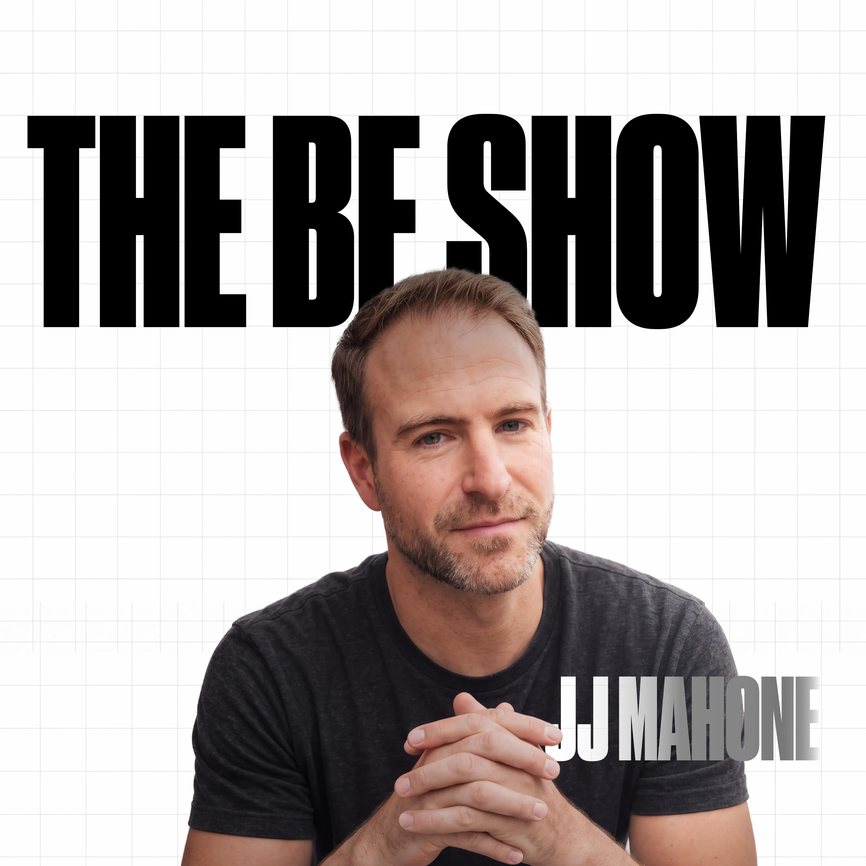 Logo of the podcast The BE Show with JJ Mahone Podcast The BE Show with JJ Mahone