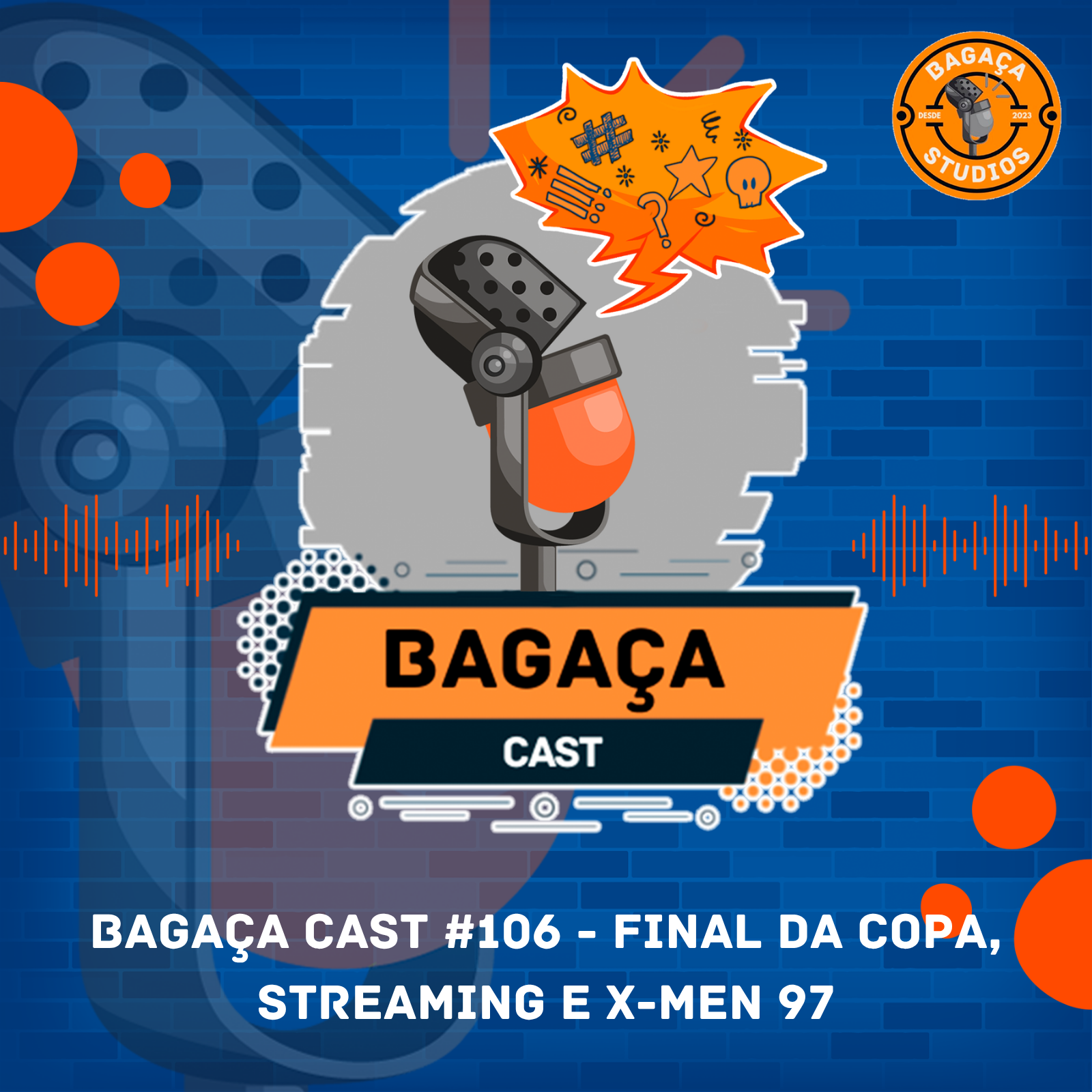 BAGAÇA CAST #106 - Final da Copa, Streaming e X-men 97 episode artwork