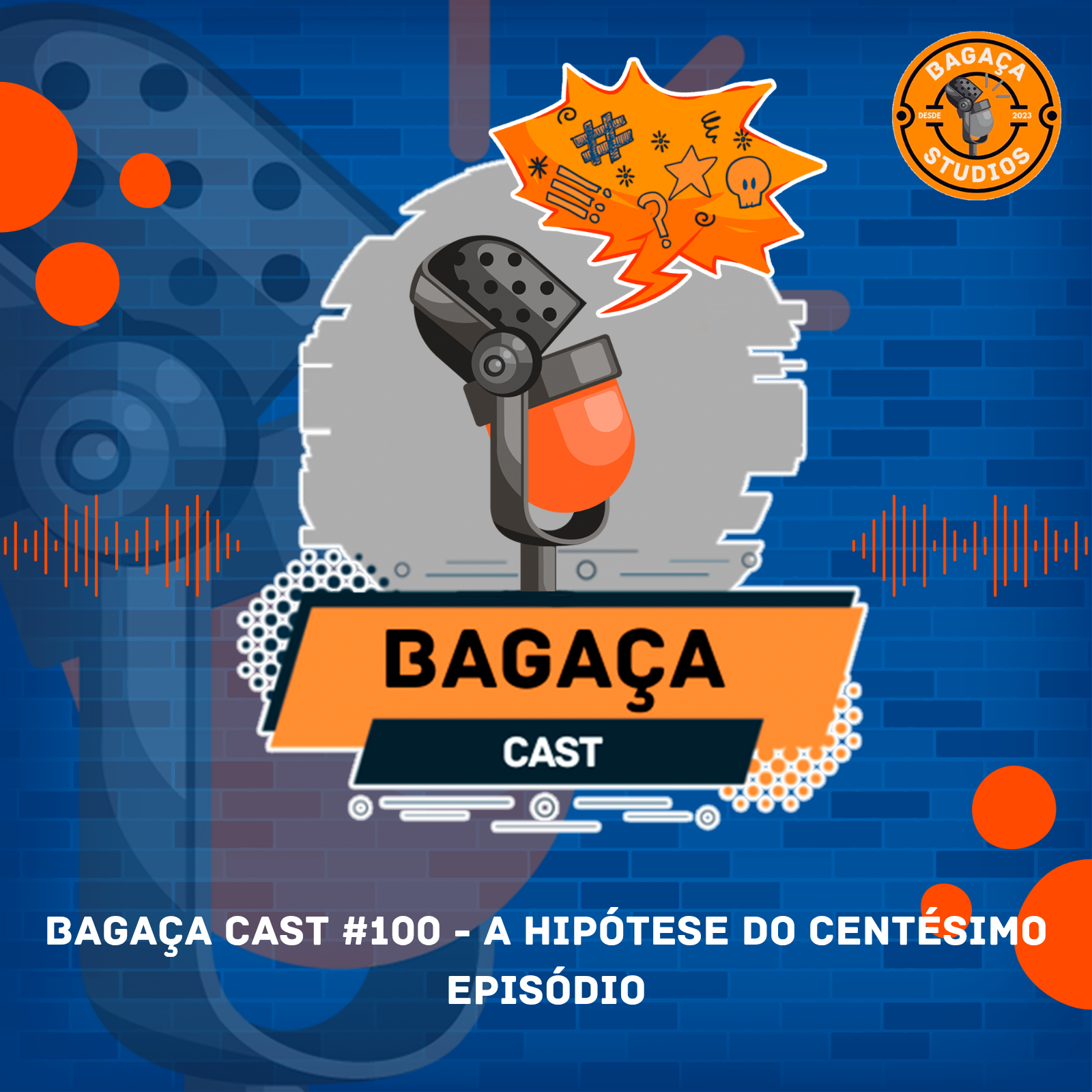 Bagaça Cast #100 - A Hipótese do Centésimo Episódio episode artwork