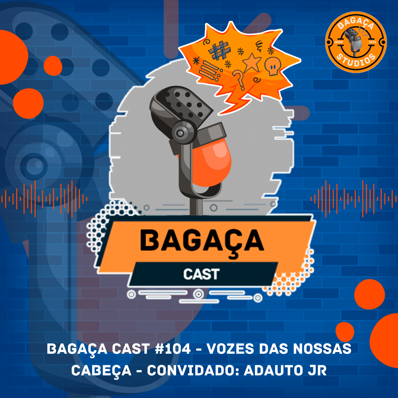 BAGAÇA CAST #104 - Vozes das nossas cabeça - Convidado: Adauto Jr episode artwork