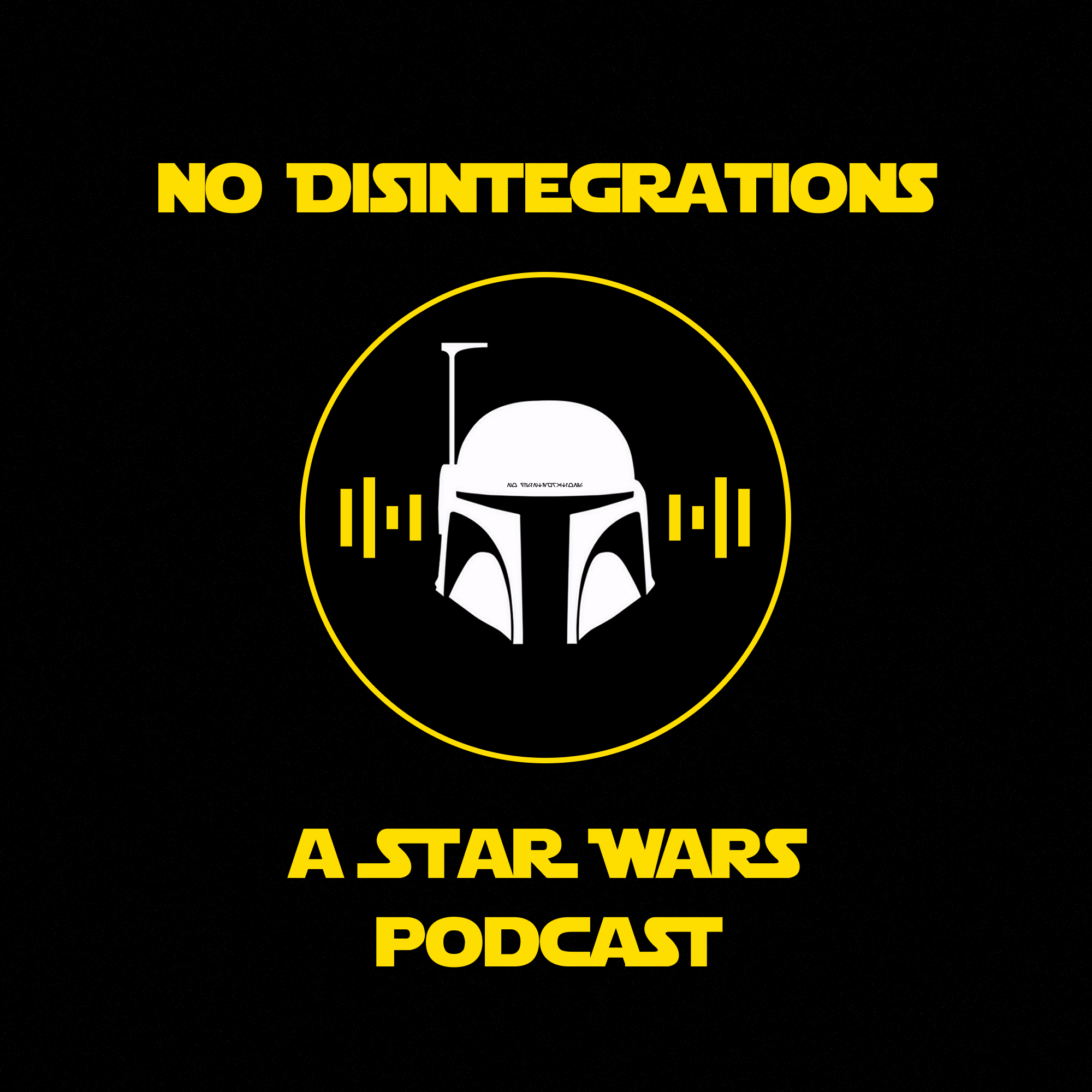 No Disintegrations: A Star Wars Podcast