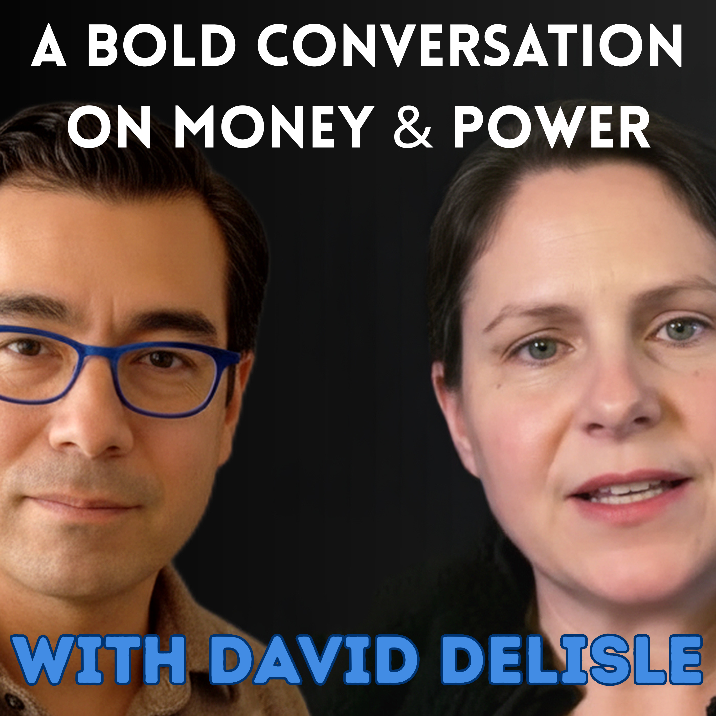 A Bold Conversation with David Delisle: How Our Choices Shape Money, Culture & Community episode artwork