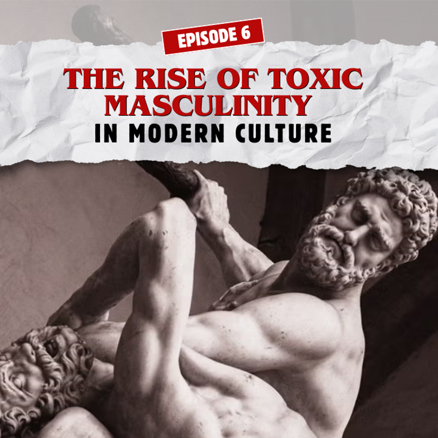 Ep.6 The Rise of Toxic Masculinity  episode artwork