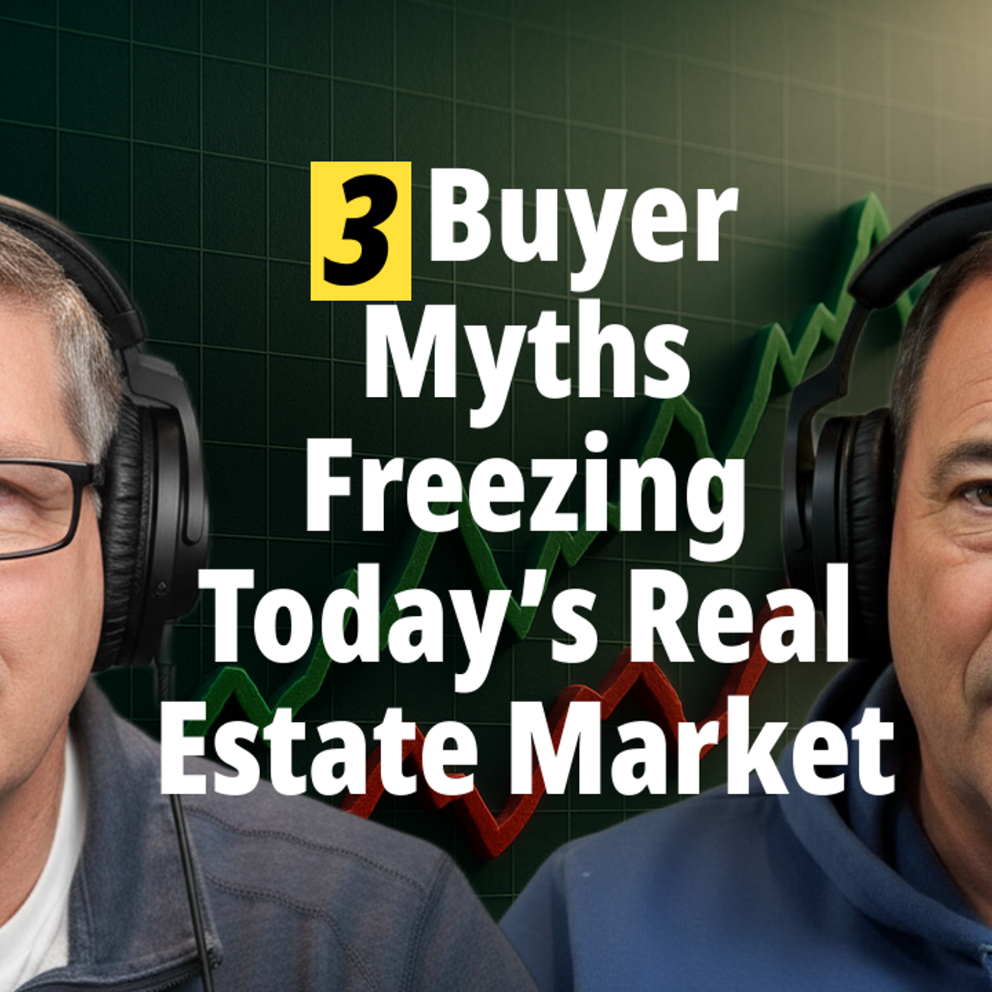 3 Buyer Myths Freezing Today’s Real Estate Market episode artwork