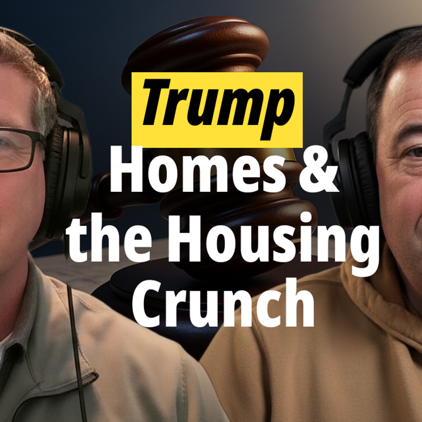 Trump Homes & the Housing Crunch episode artwork