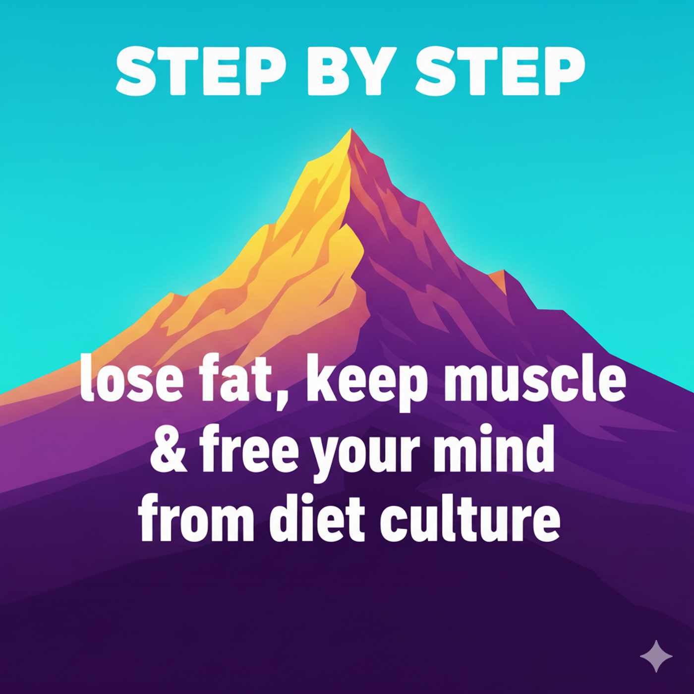 Step by Step: Lose fat, keep muscle & free your mind from diet culture