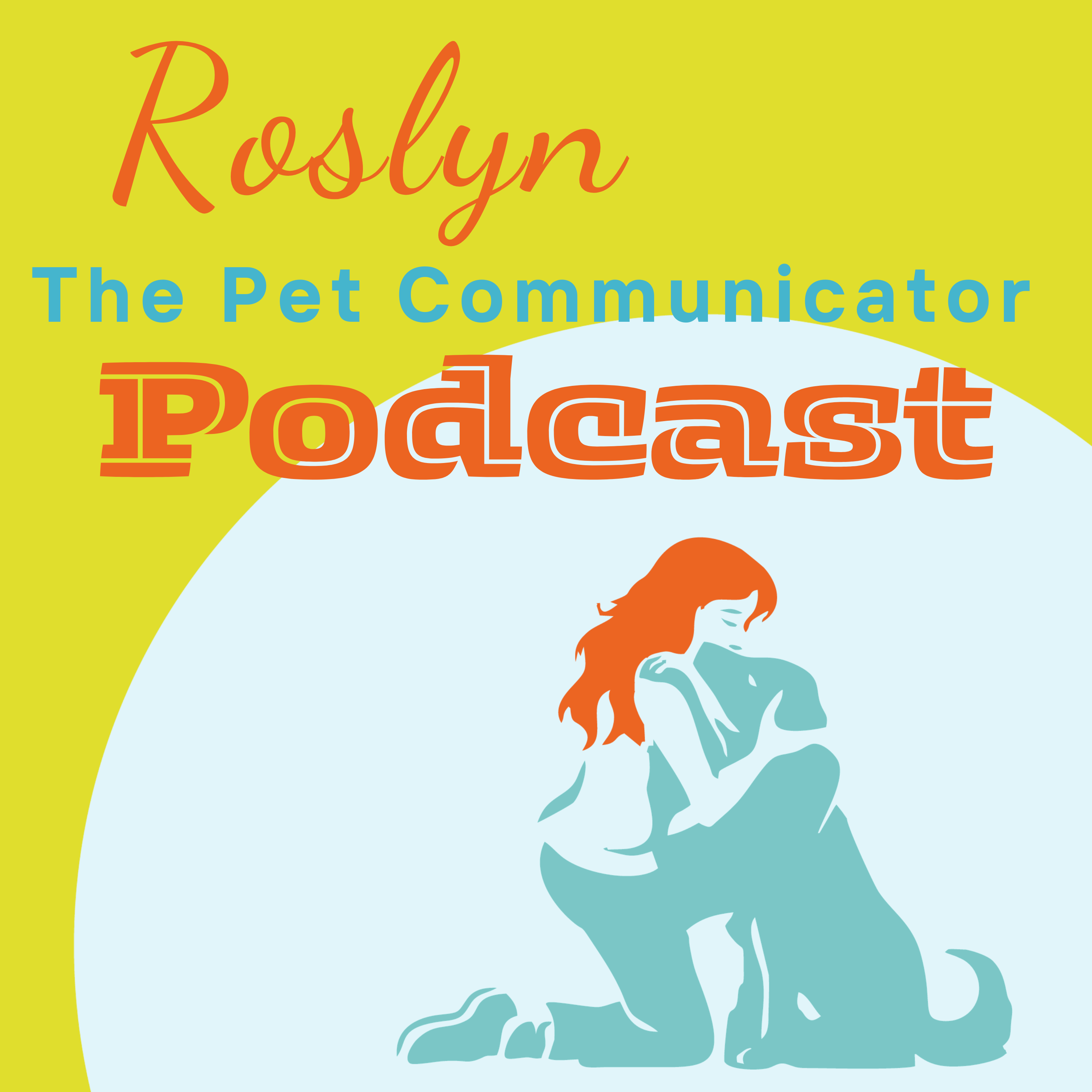 Roslyn The Pet Communicator Podcast podcast artwork