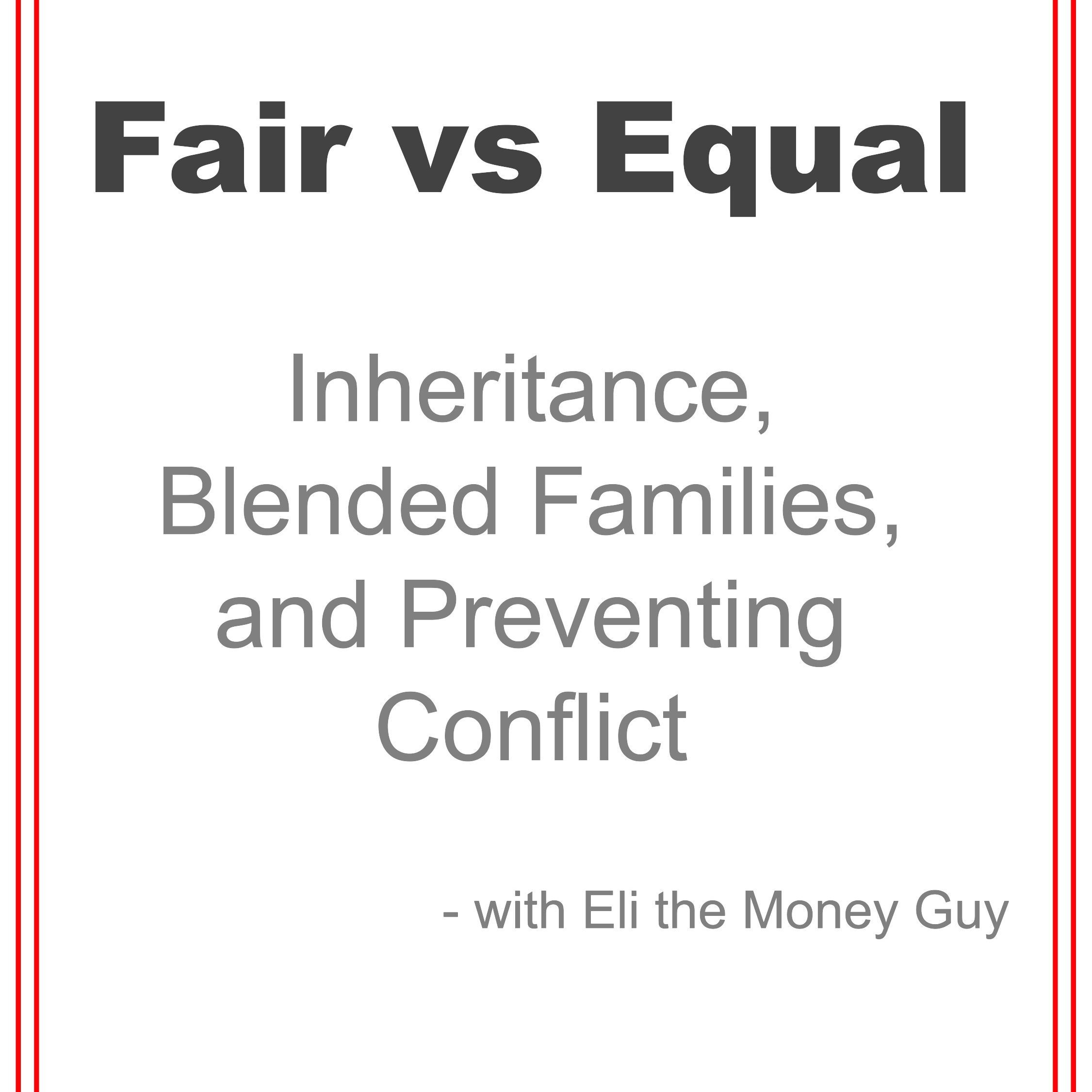 Fair vs Equal: Inheritance, Blended Families, and Preventing Conflict | Eli The Money Guy episode artwork