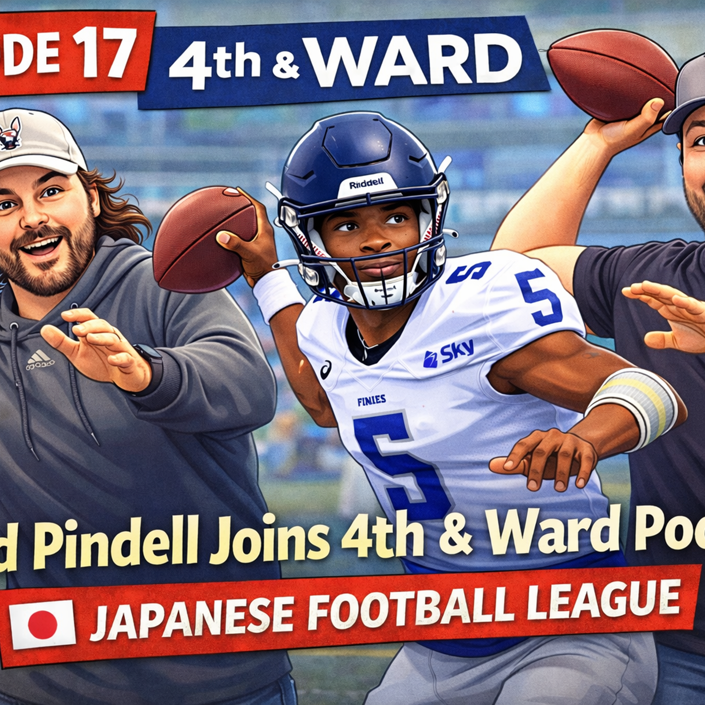 4th & Ward #17: Crossing Borders: David Pindell's Path from High School to Pro Football in Japan