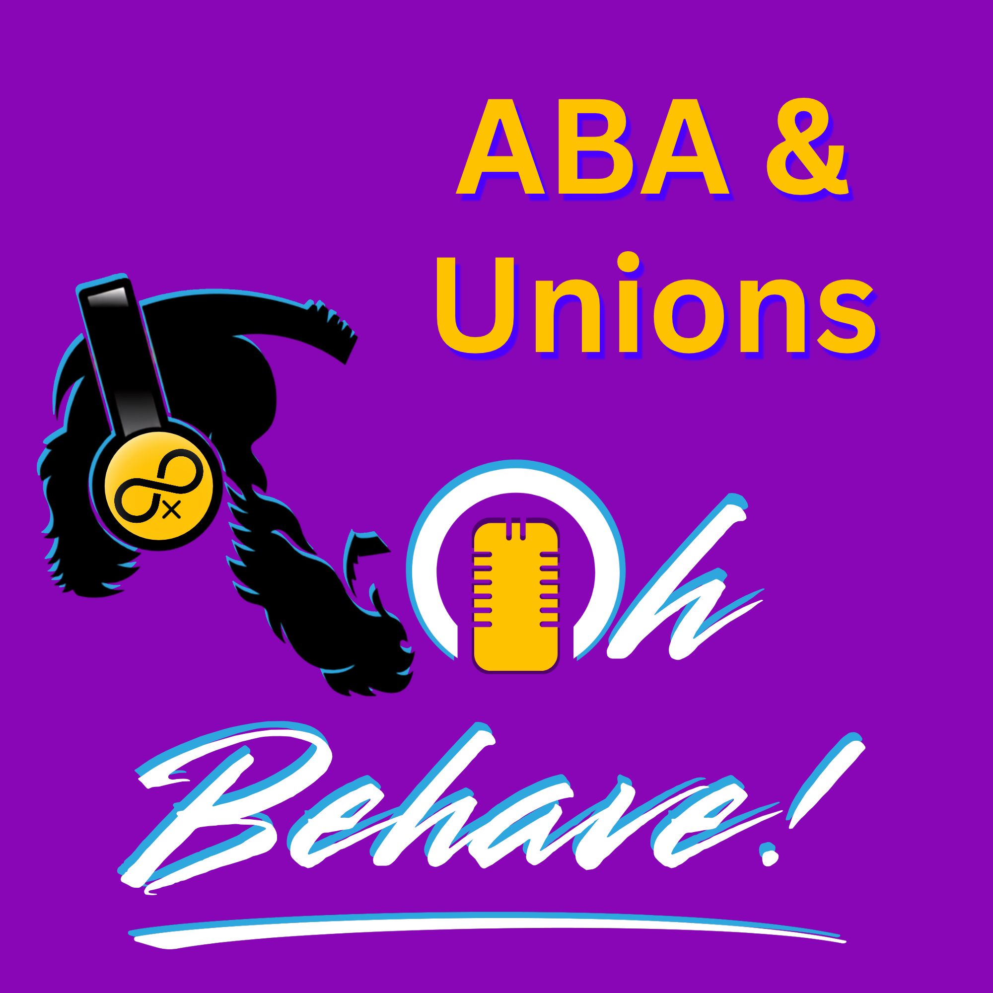 Oh Behave! Podcast: Unions & ABA episode artwork