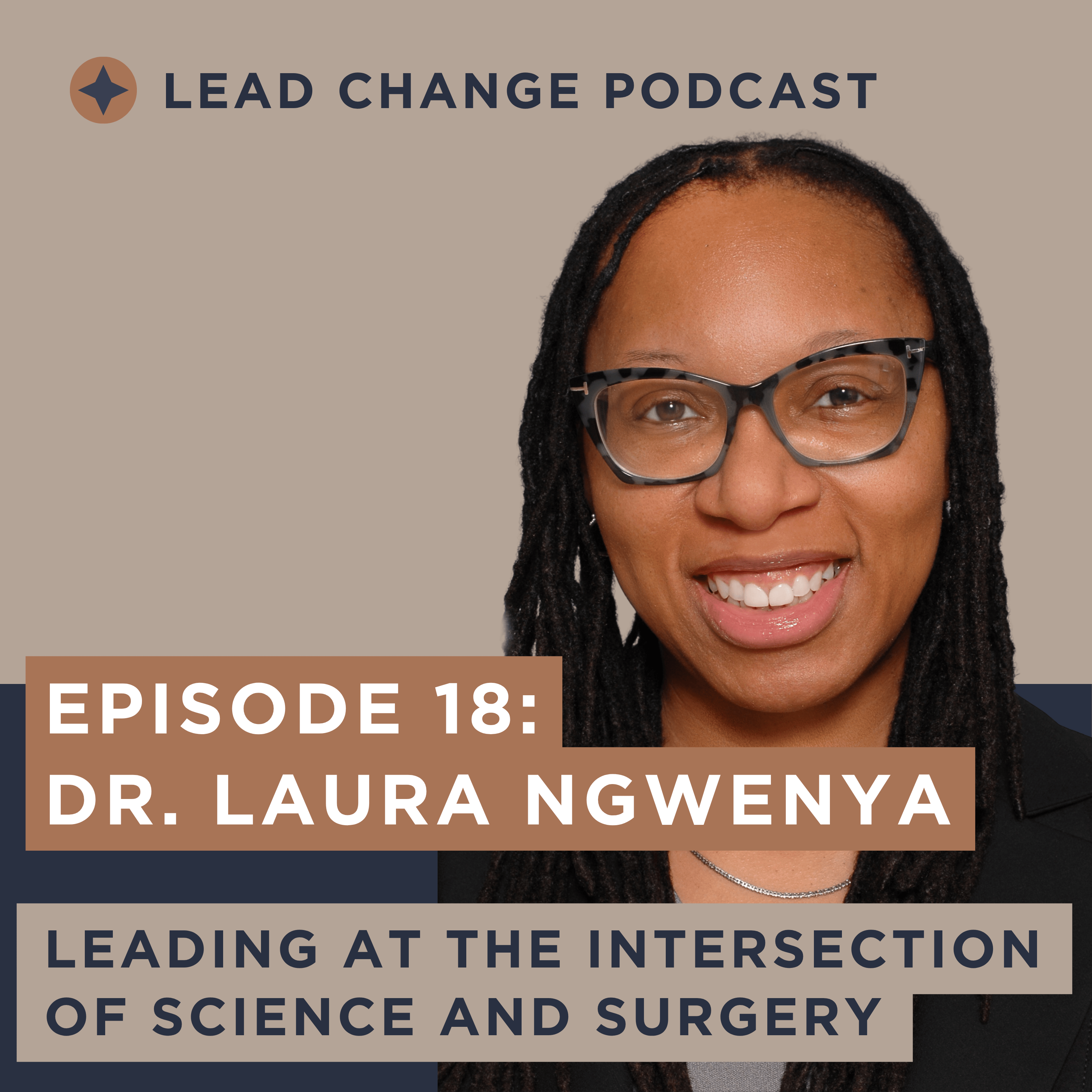 Episode 18: Dr. Laura NgwenyaLeading at the Intersection of Science and Surgery