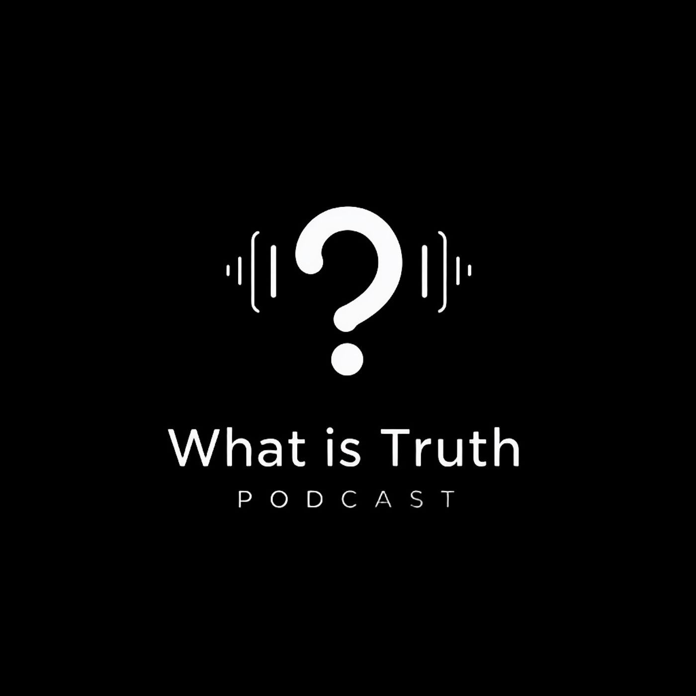 What is Truth?: Bridging the Gap Between What You Feel and What is Real podcast artwork