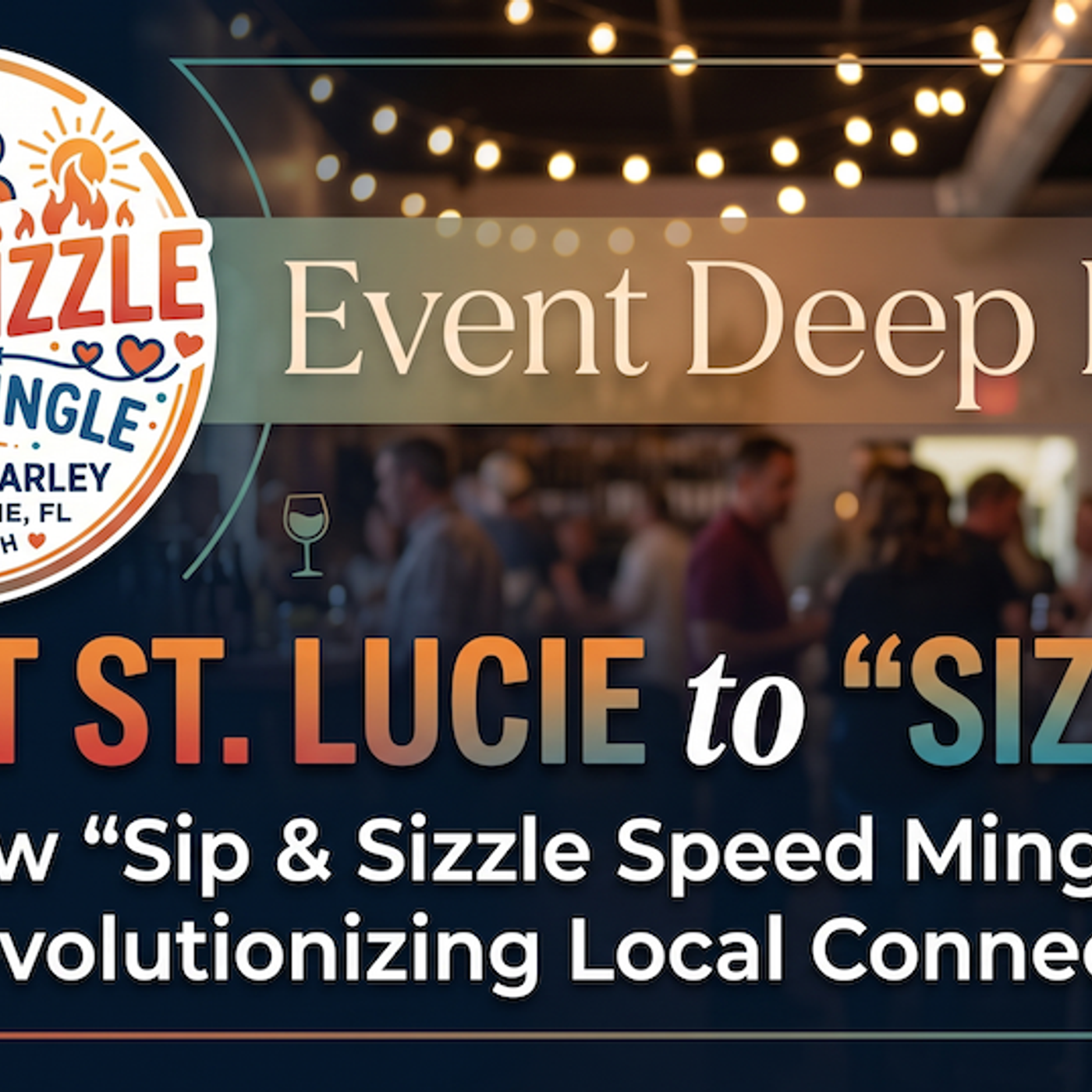 Port St. Lucie to “Sizzle”: How “Sip & Sizzle Speed Mingle” is Revolutionizing Local Connection episode artwork