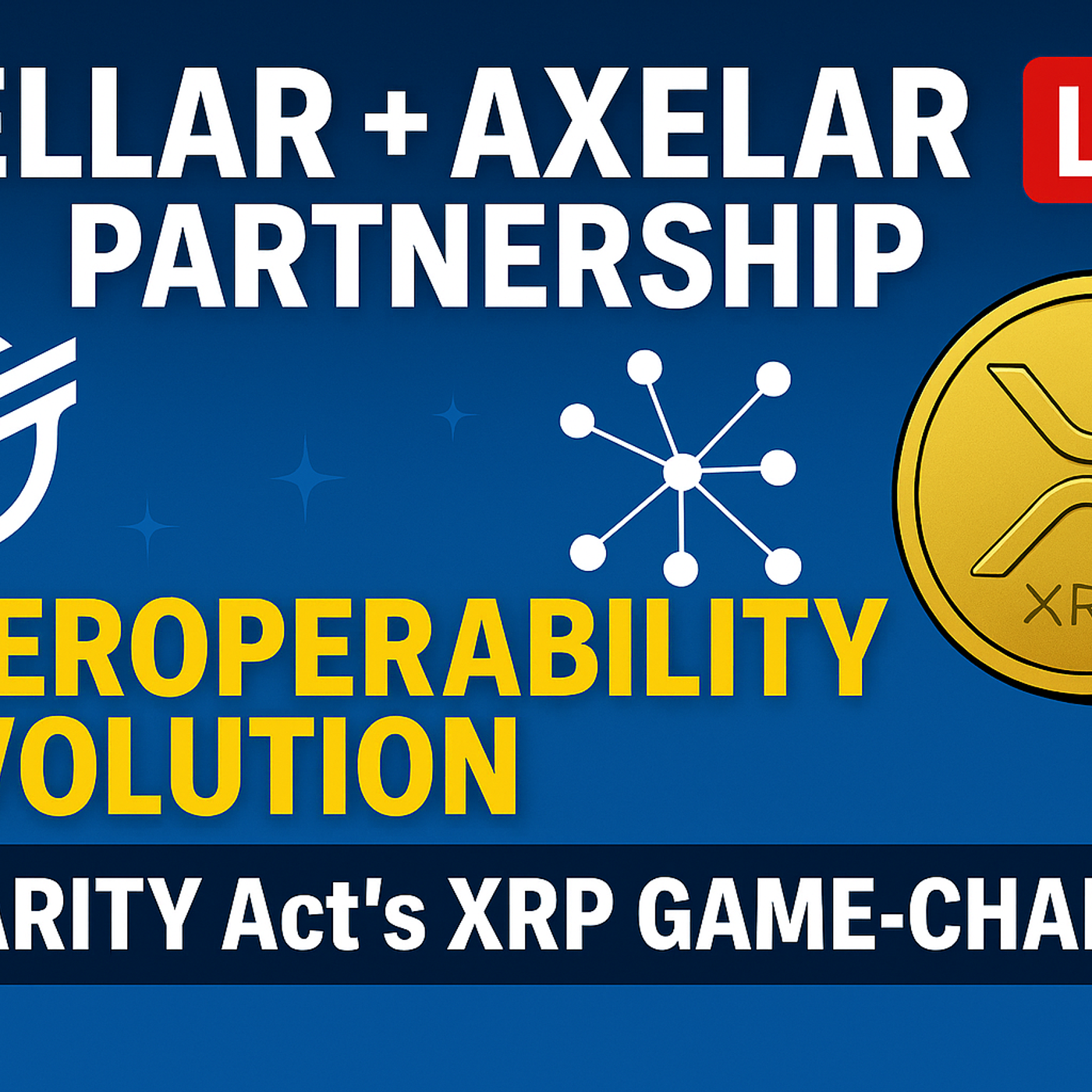 Stellar + Axelar Partnership LIVE: Interoperable Revolution + CLARITY Act's XRP Game-Changer! ep.38 episode artwork