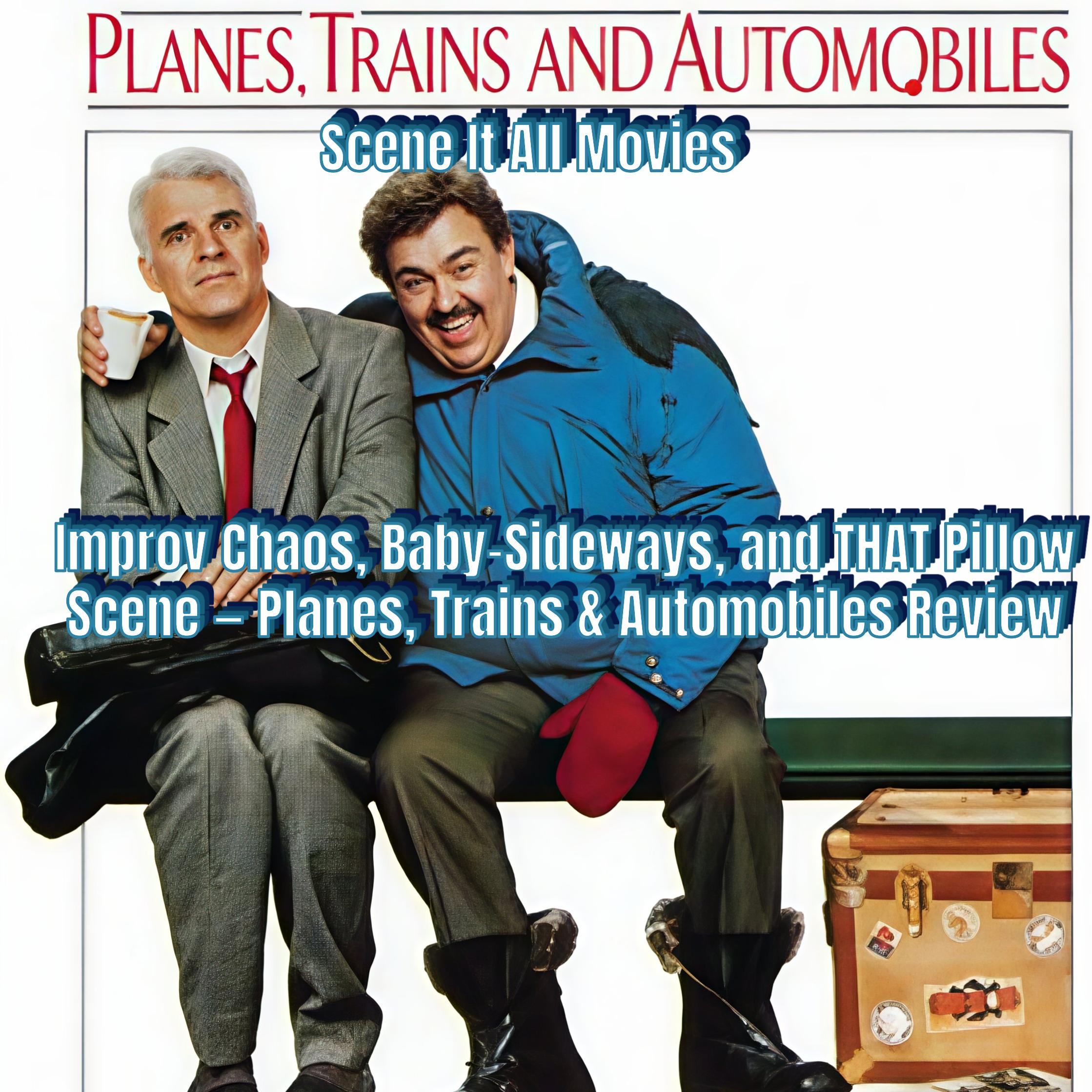 Improv Chaos, Baby-Sideways, and THAT Pillow Scene — Planes, Trains & Automobiles Review episode artwork