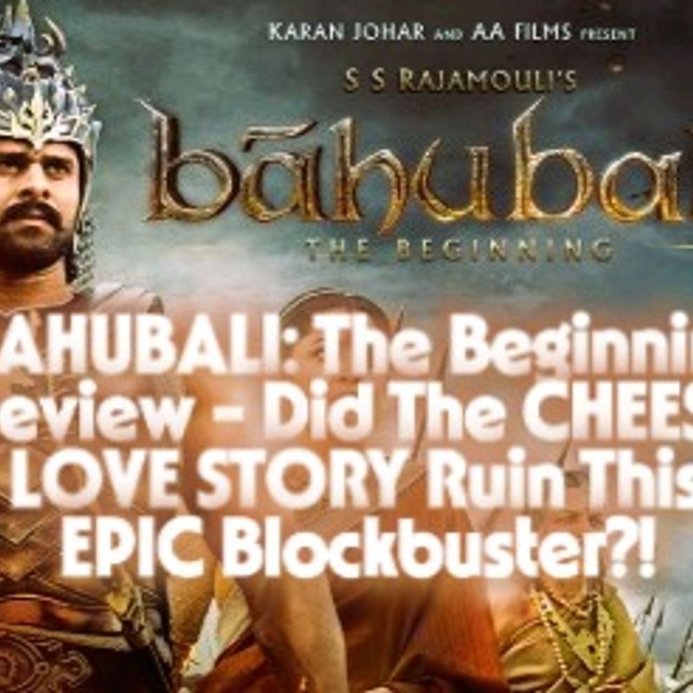 BAHUBALI: The Beginning Review - Did The CHEESY LOVE STORY Ruin This EPIC Blockbuster?! episode artwork
