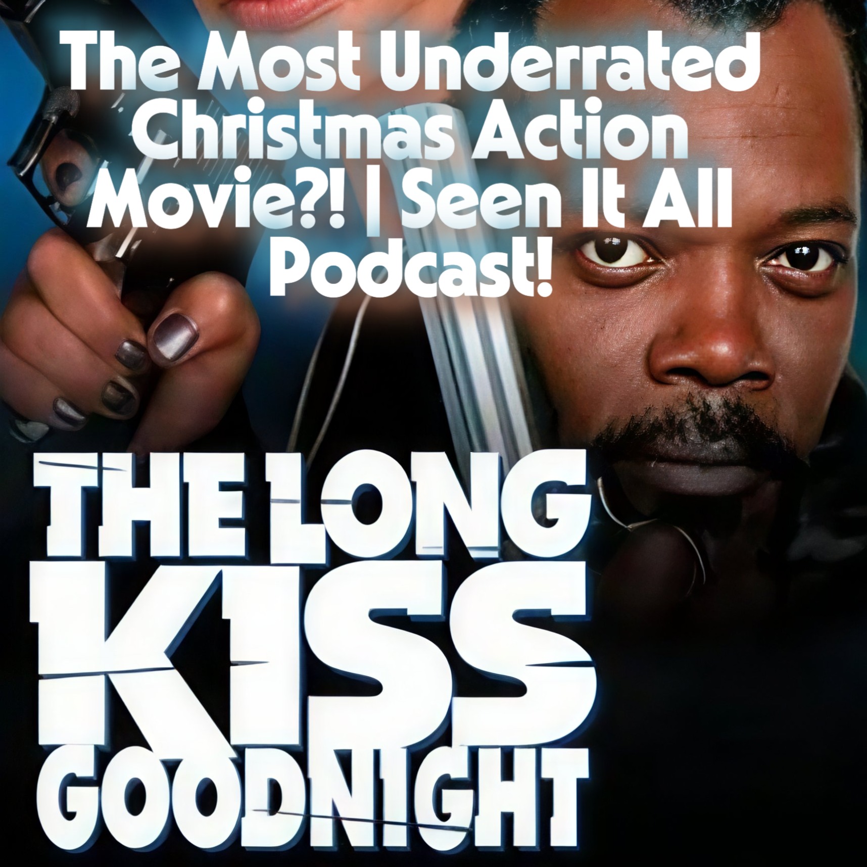 “The Long Kiss Goodnight” – The Most Underrated Christmas Action Movie?! | Seen It All Podcast episode artwork