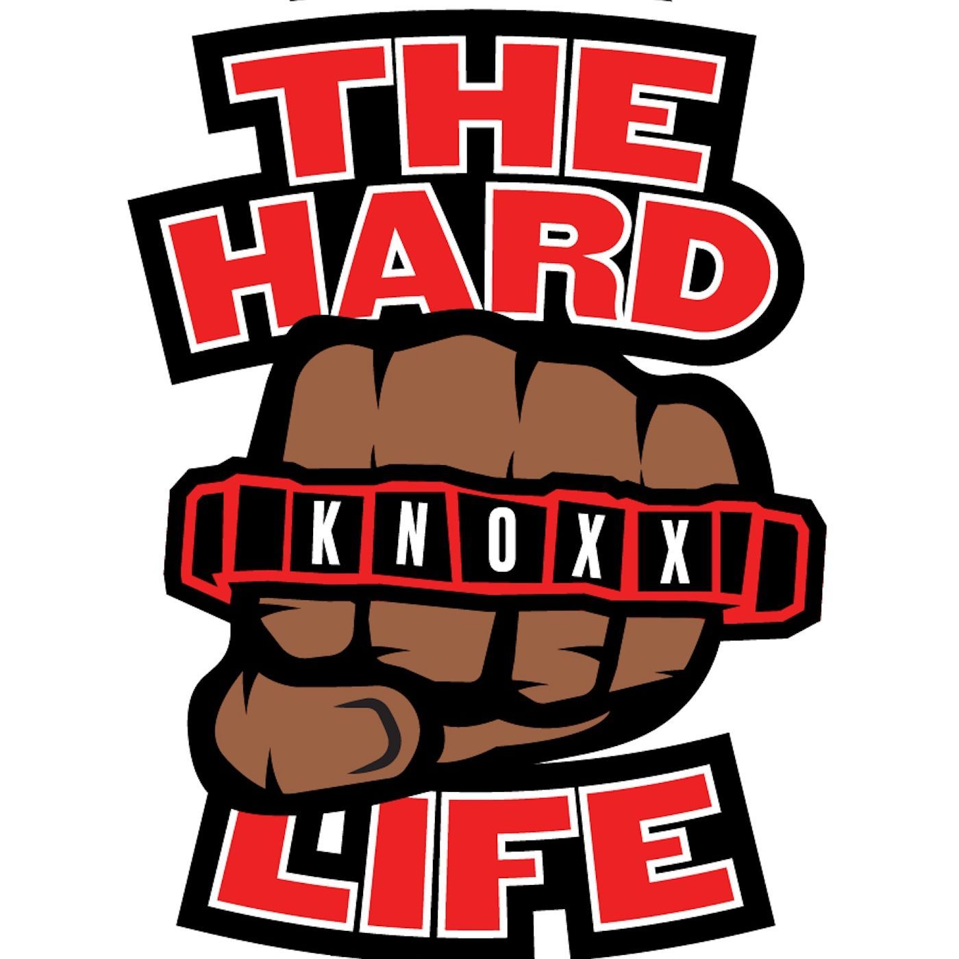 "Real Talk" The Hard Knoxx Life Podcast