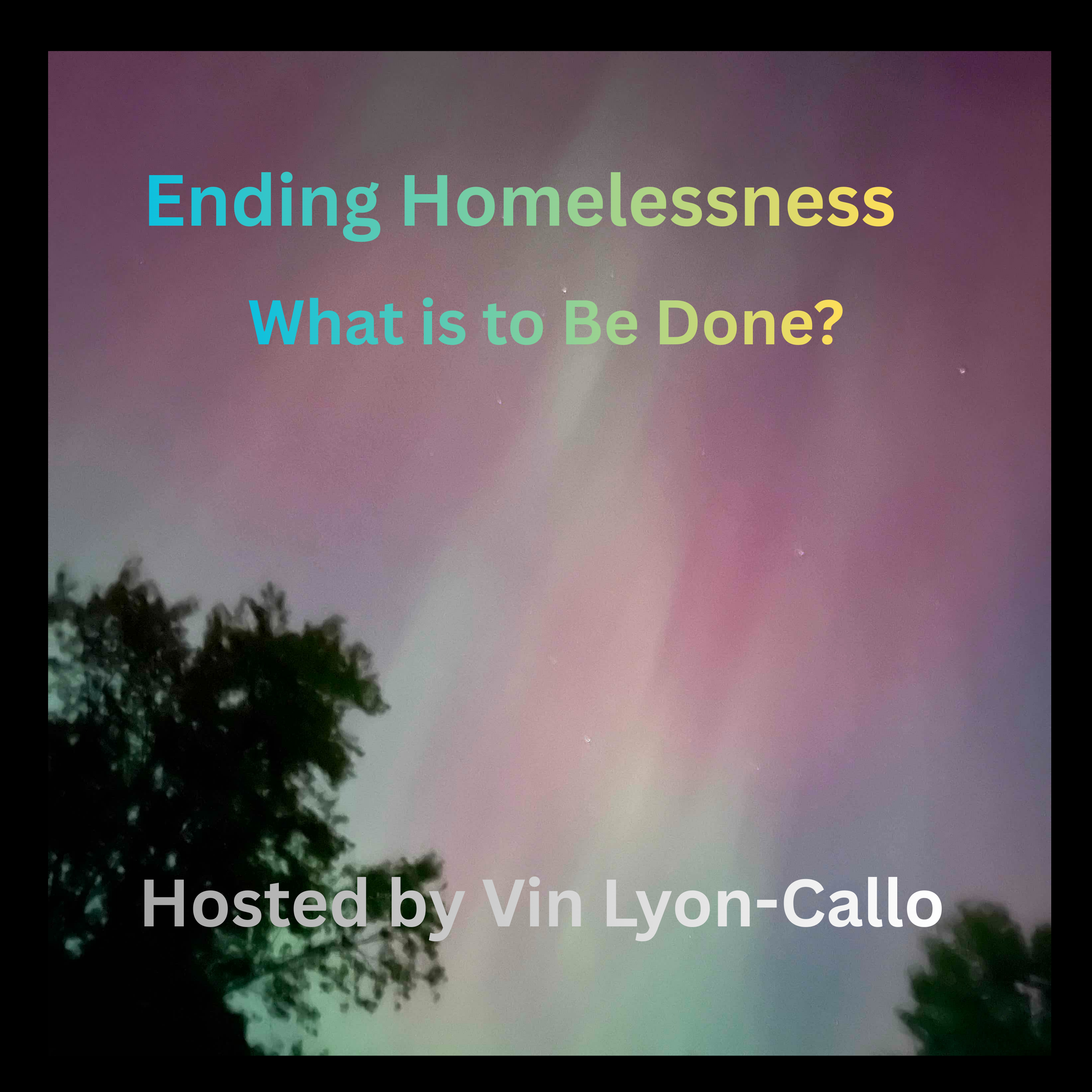 Ending Homelessness: What is to Be Done podcast artwork
