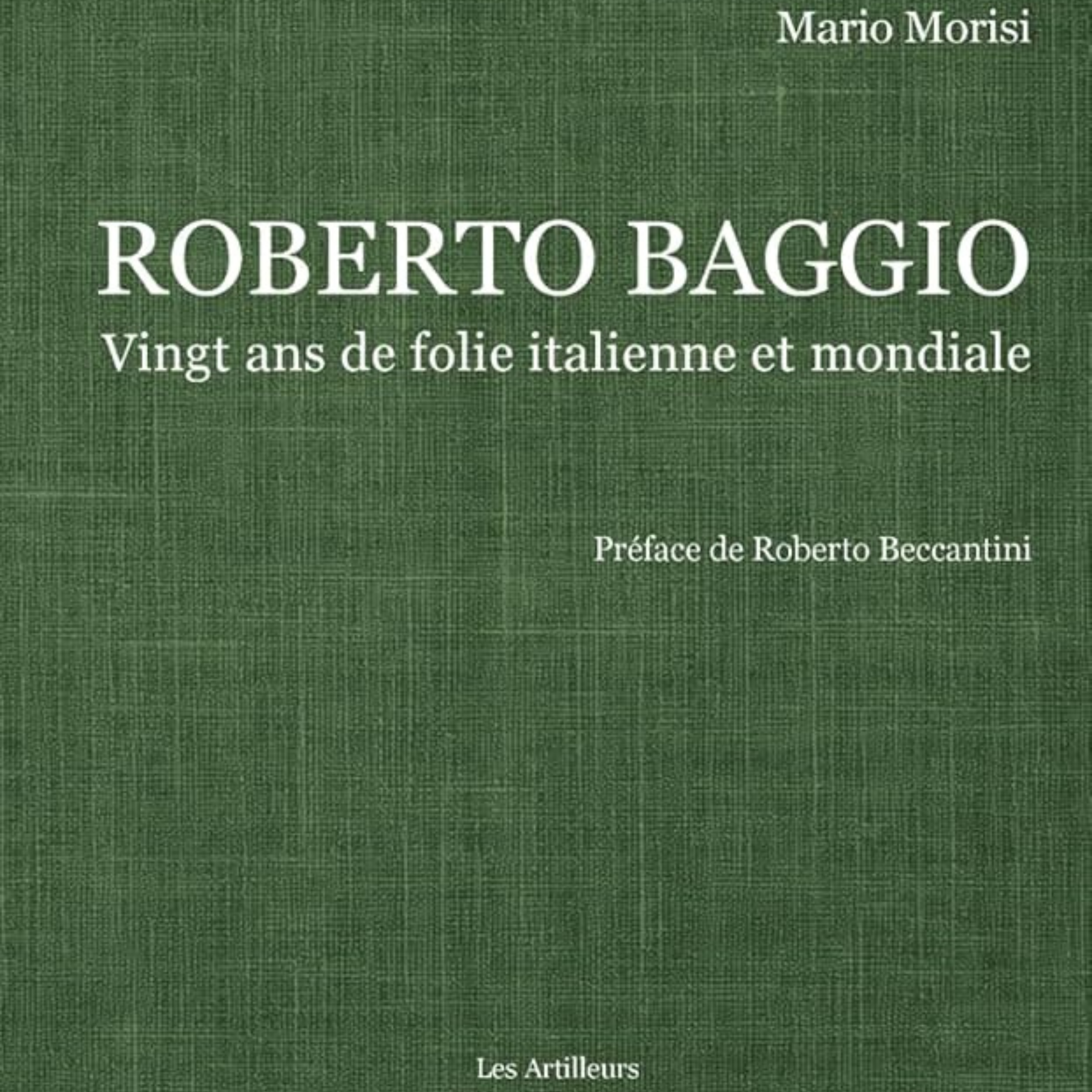 Épisode 7 - « R. BAGGIO 20 ans de folie italienne et mondiale » par M. MORISI