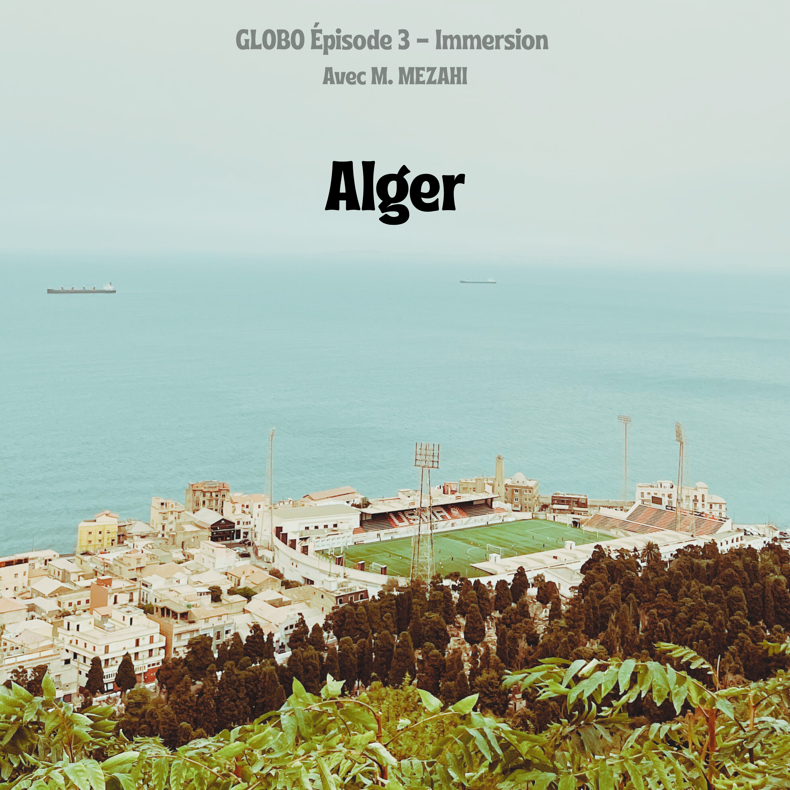 Épisode 3 - Immersion: La culture foot à Alger. Avec M.MEZAHI