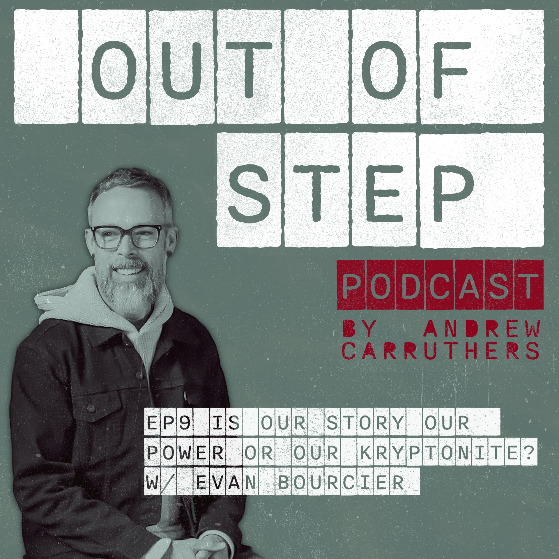 EP9 Is Our Story Our Power or Our Kryptonite w/ Evan Bourcier episode artwork